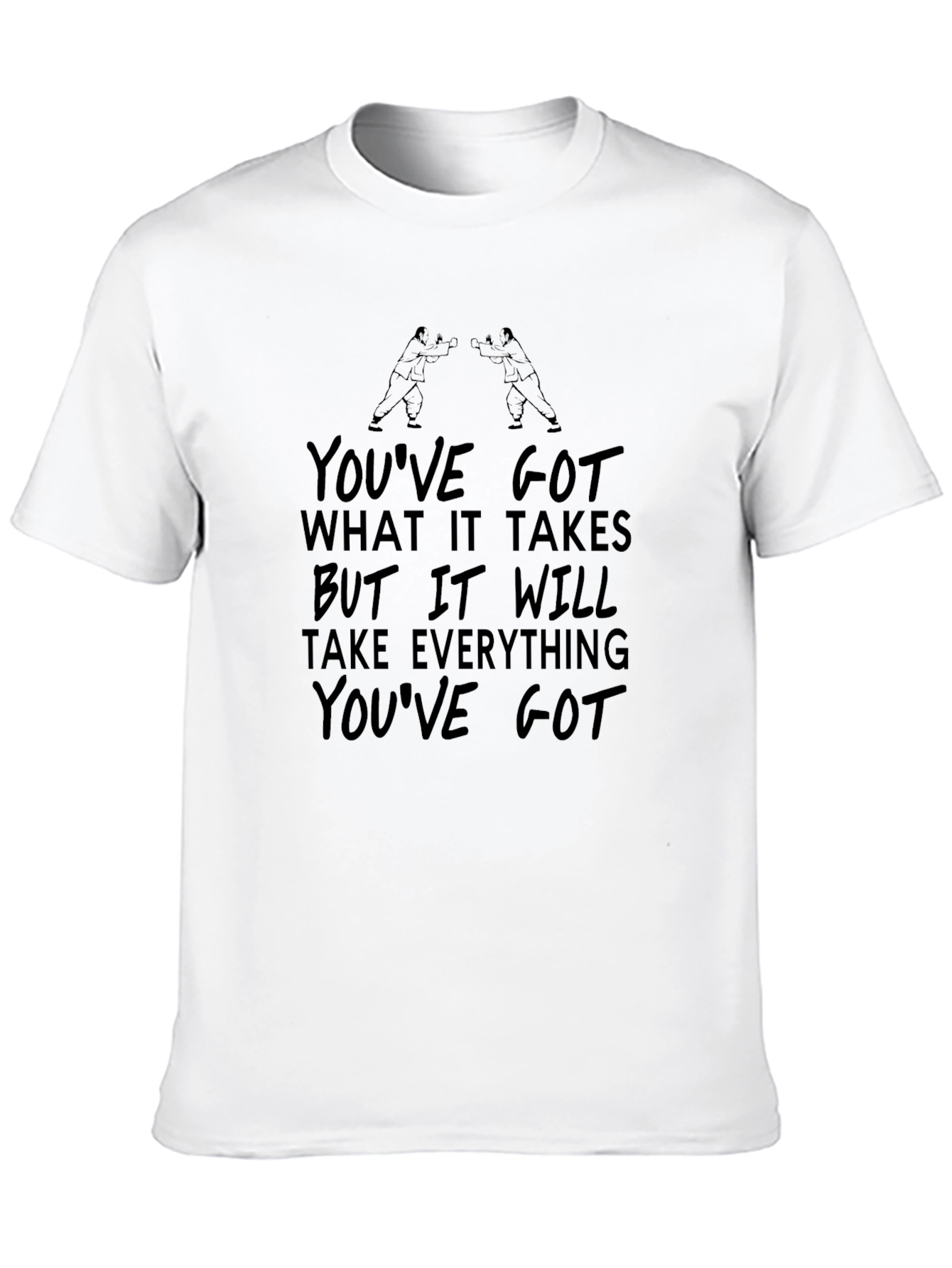 Motivational Black T-Shirt: Youve Got What It Takes