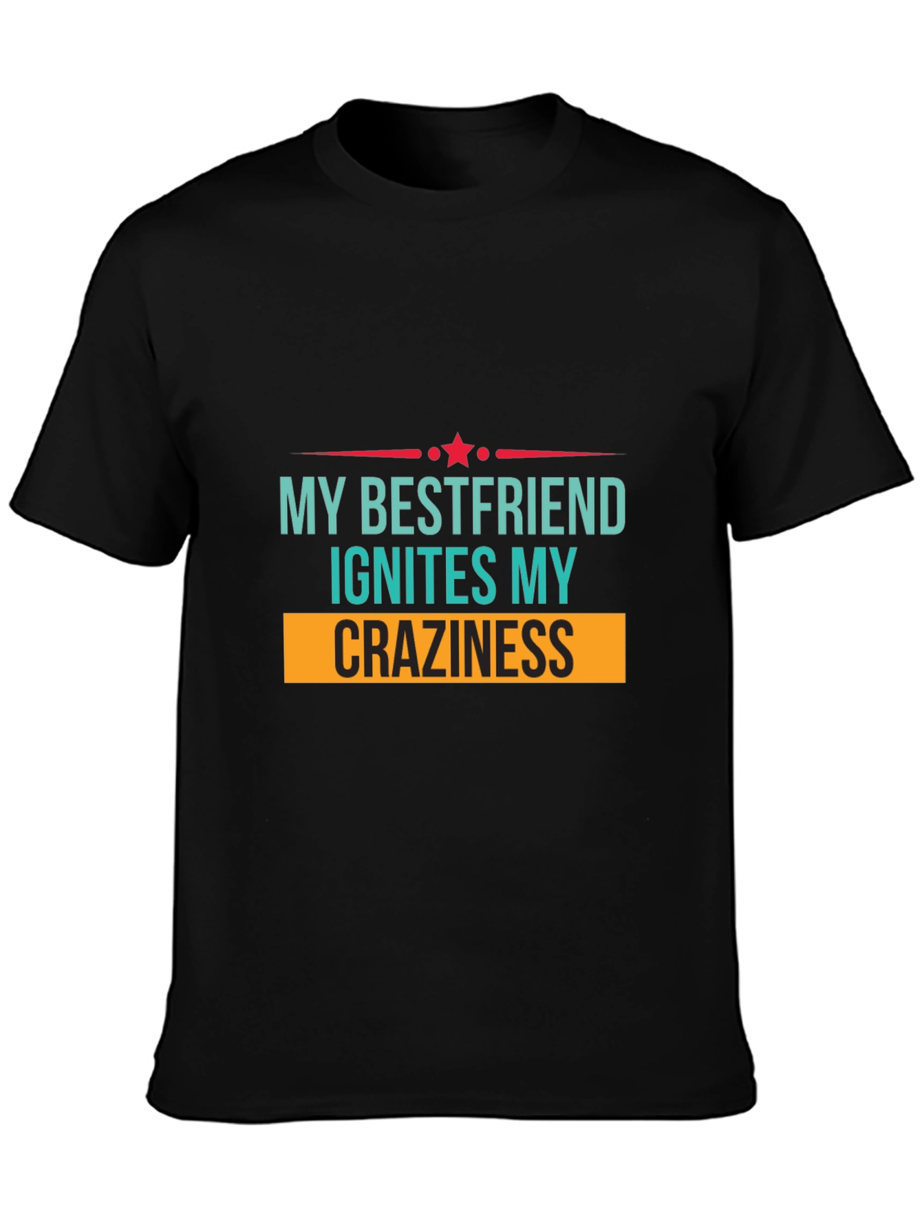 My Bestfriend Ignites My Craziness Graphic Tee