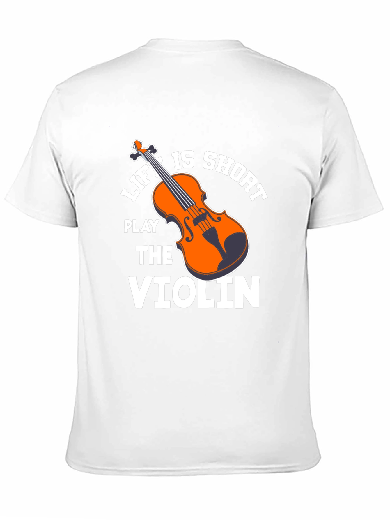 Life is Short Play the Violin T-Shirt