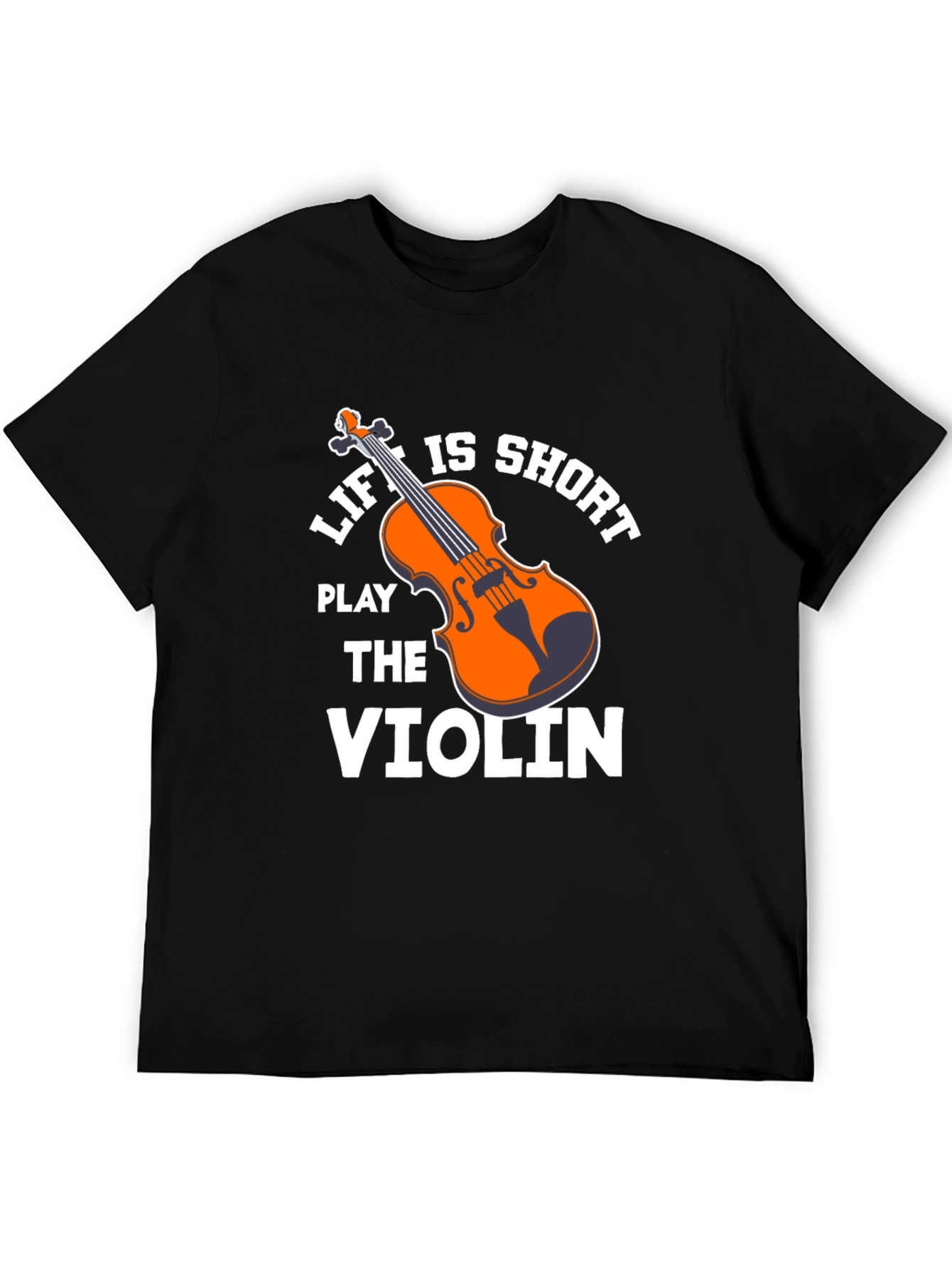 Life is Short Play the Violin T-Shirt