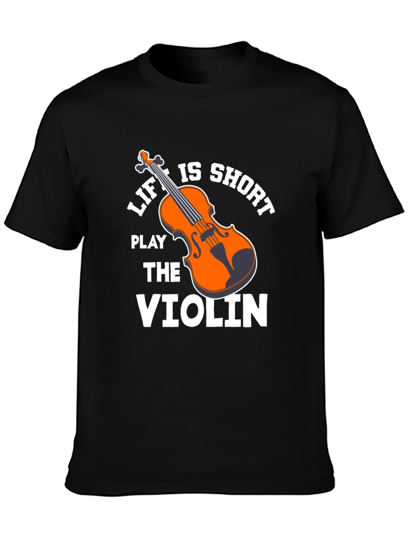 Life is Short Play the Violin T-Shirt