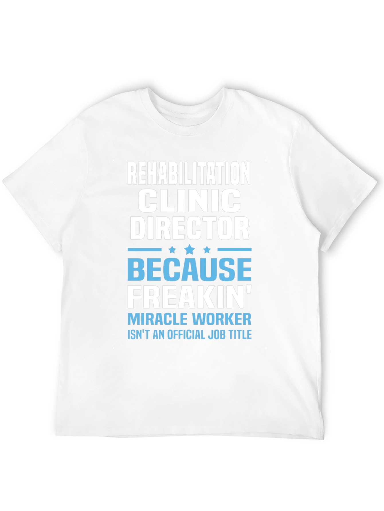 Rehabilitation Clinic Director Funny T-Shirt