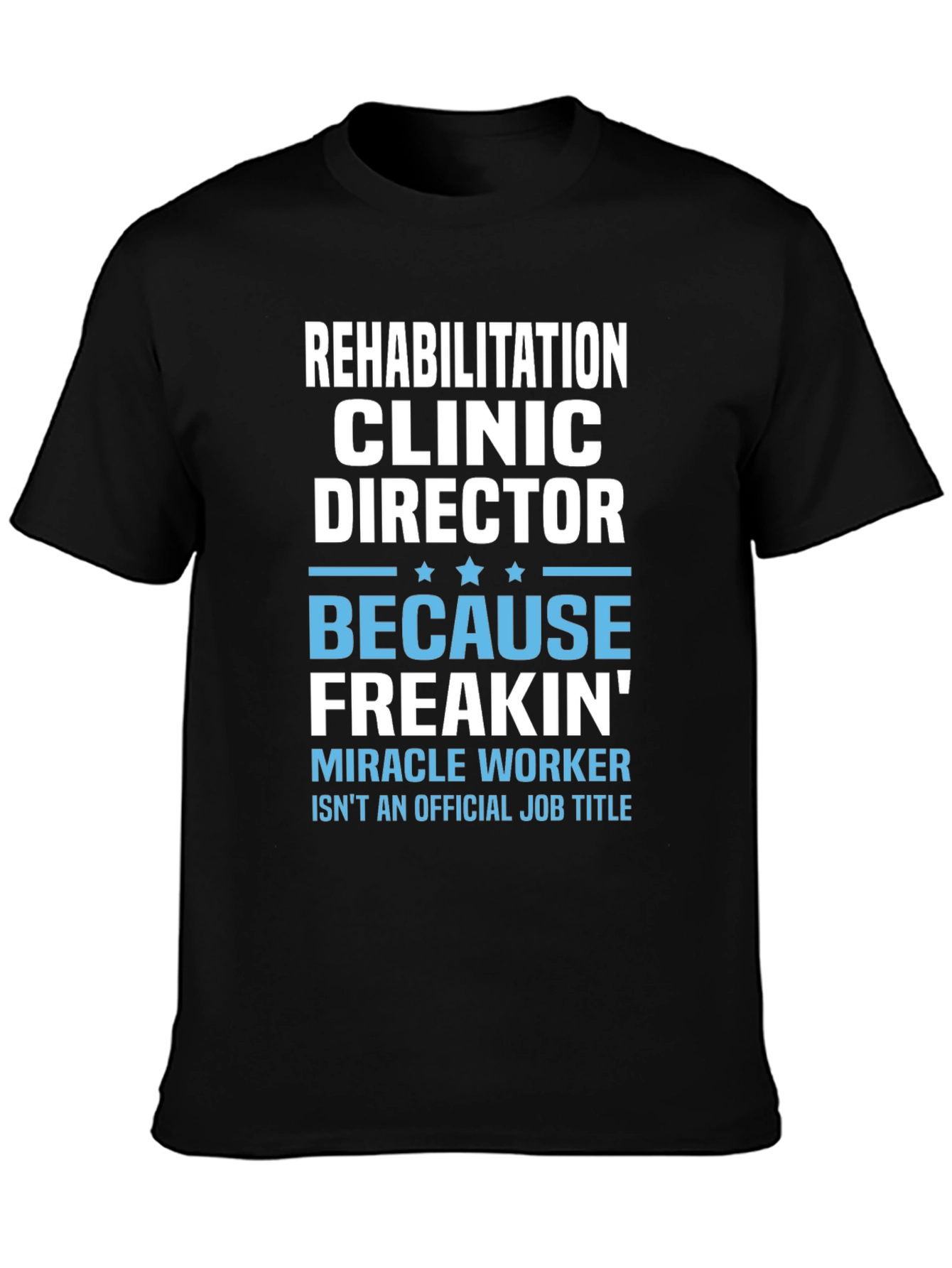 Rehabilitation Clinic Director Funny T-Shirt