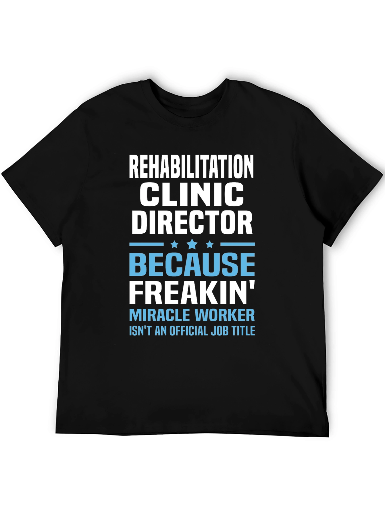 Rehabilitation Clinic Director Funny T-Shirt