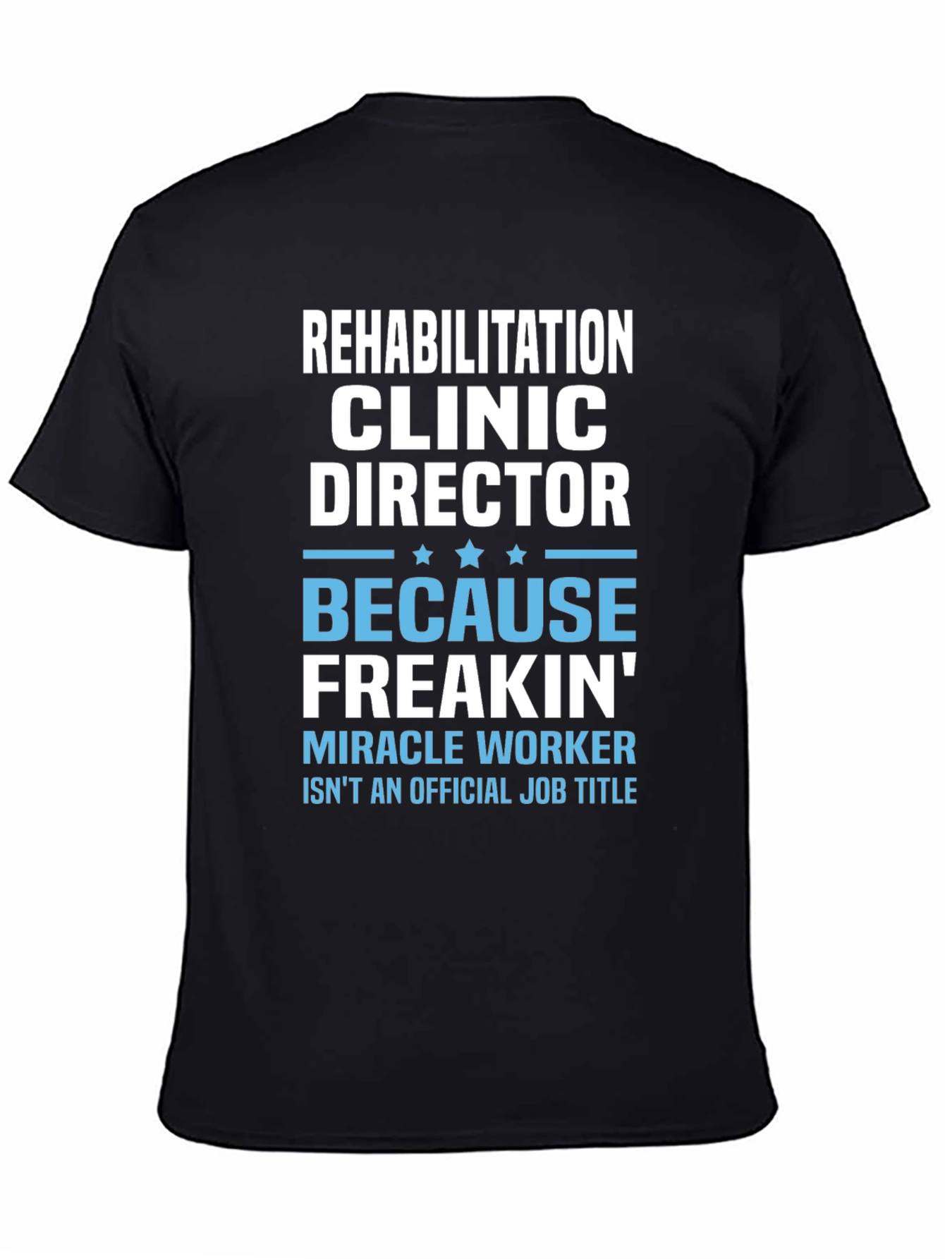 Rehabilitation Clinic Director Funny T-Shirt