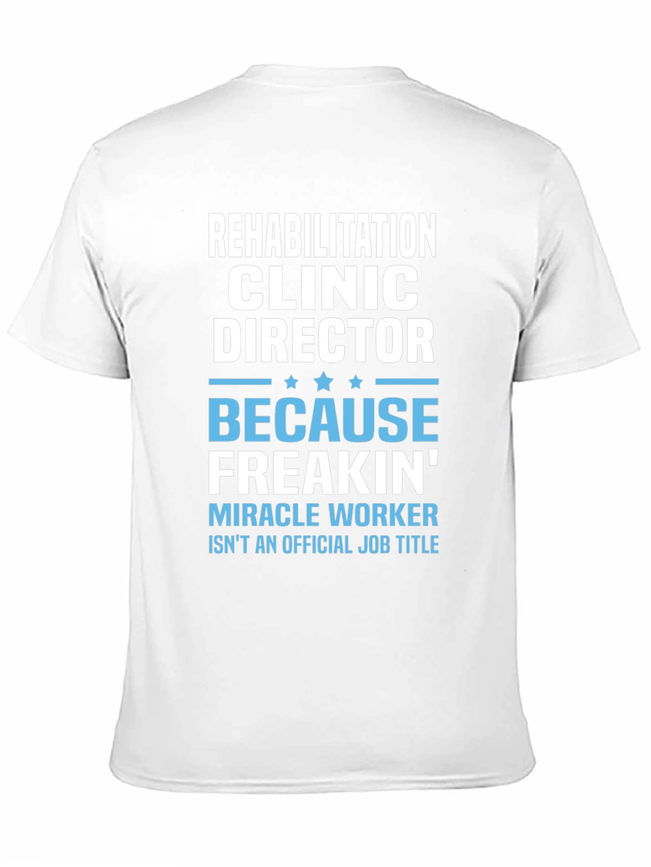 Rehabilitation Clinic Director Funny T-Shirt