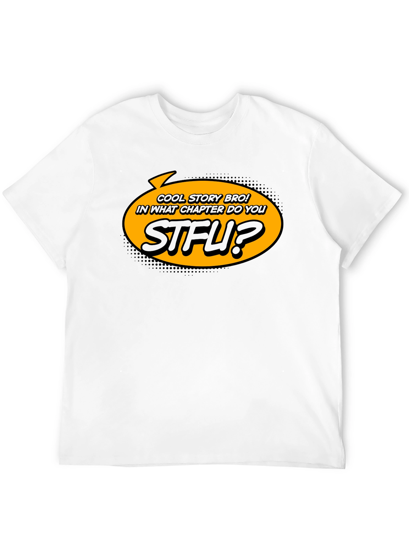 Cool Story Bro T-Shirt STFU Novelty Graphic Tee