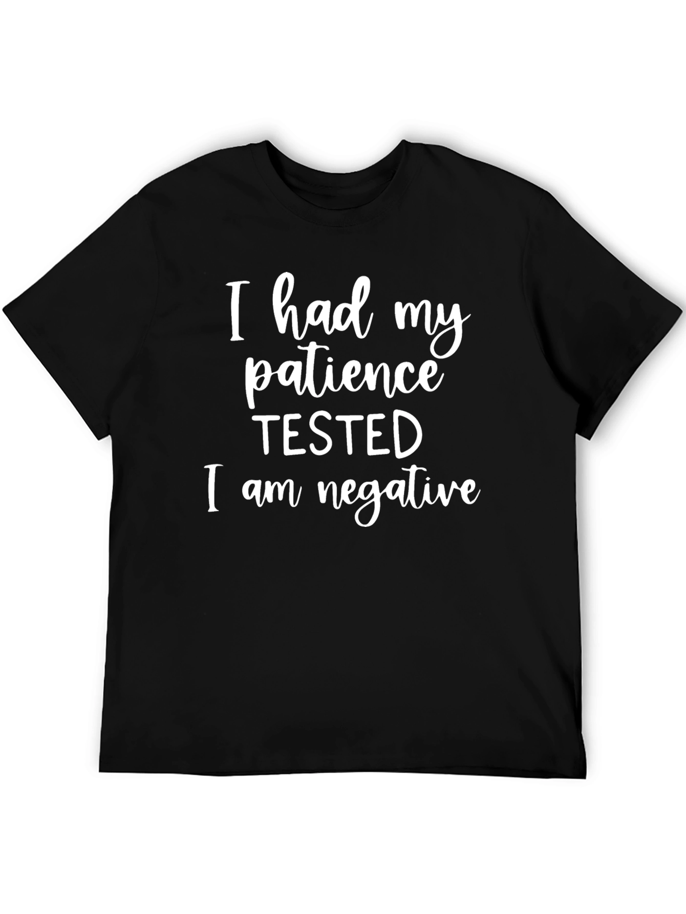 Patience Tested Negative Funny Sarcastic Graphic T-Shirt