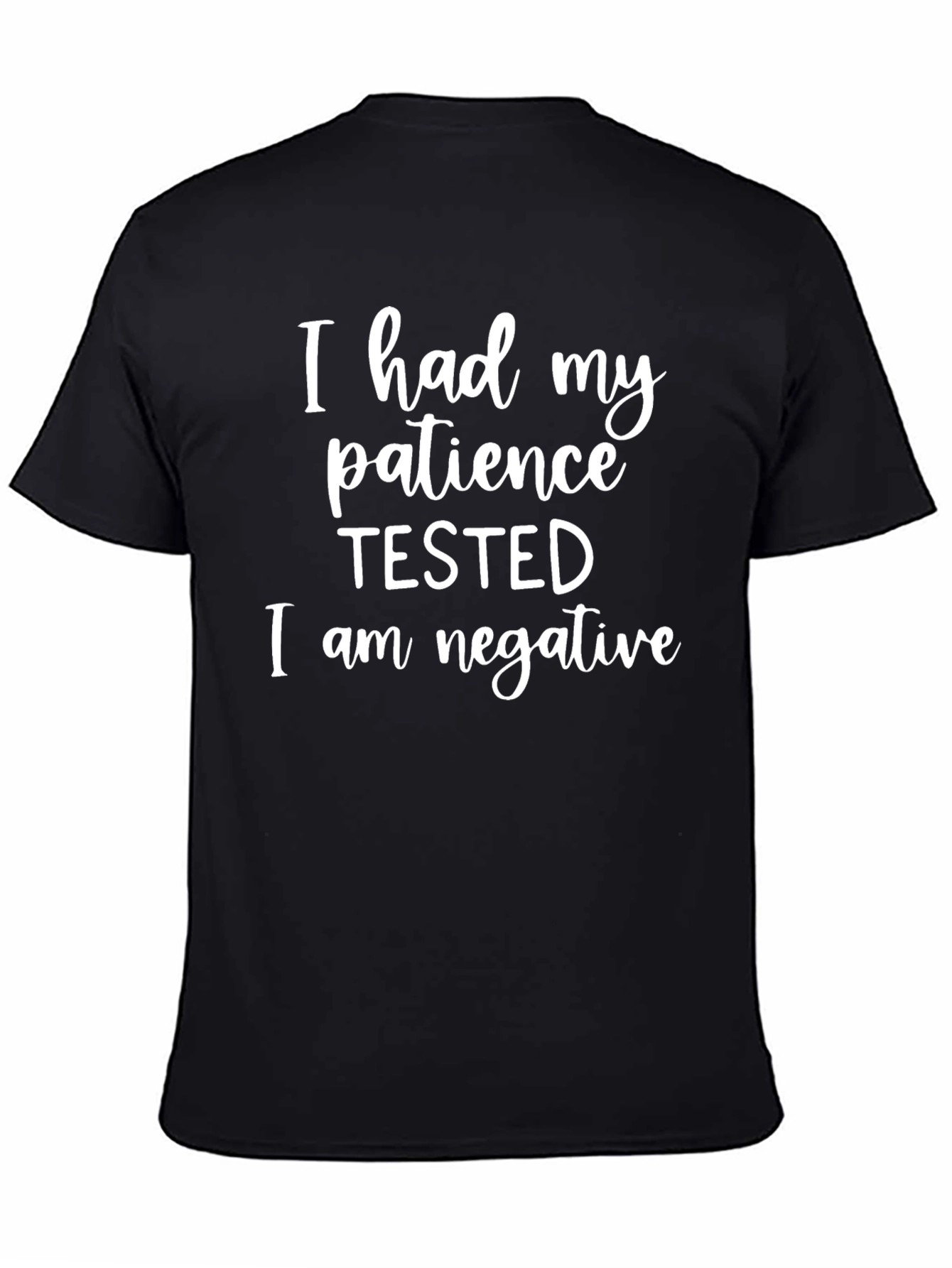 Patience Tested Negative Funny Sarcastic Graphic T-Shirt