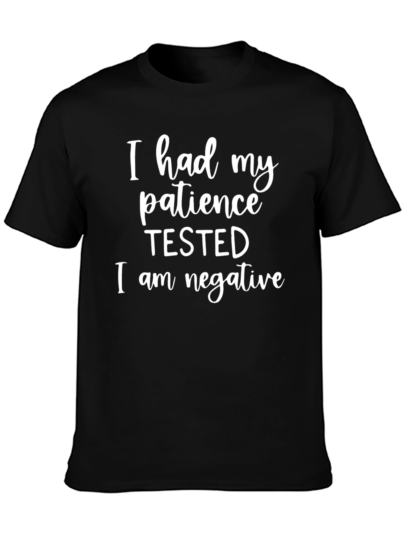 Patience Tested Negative Funny Sarcastic Graphic T-Shirt
