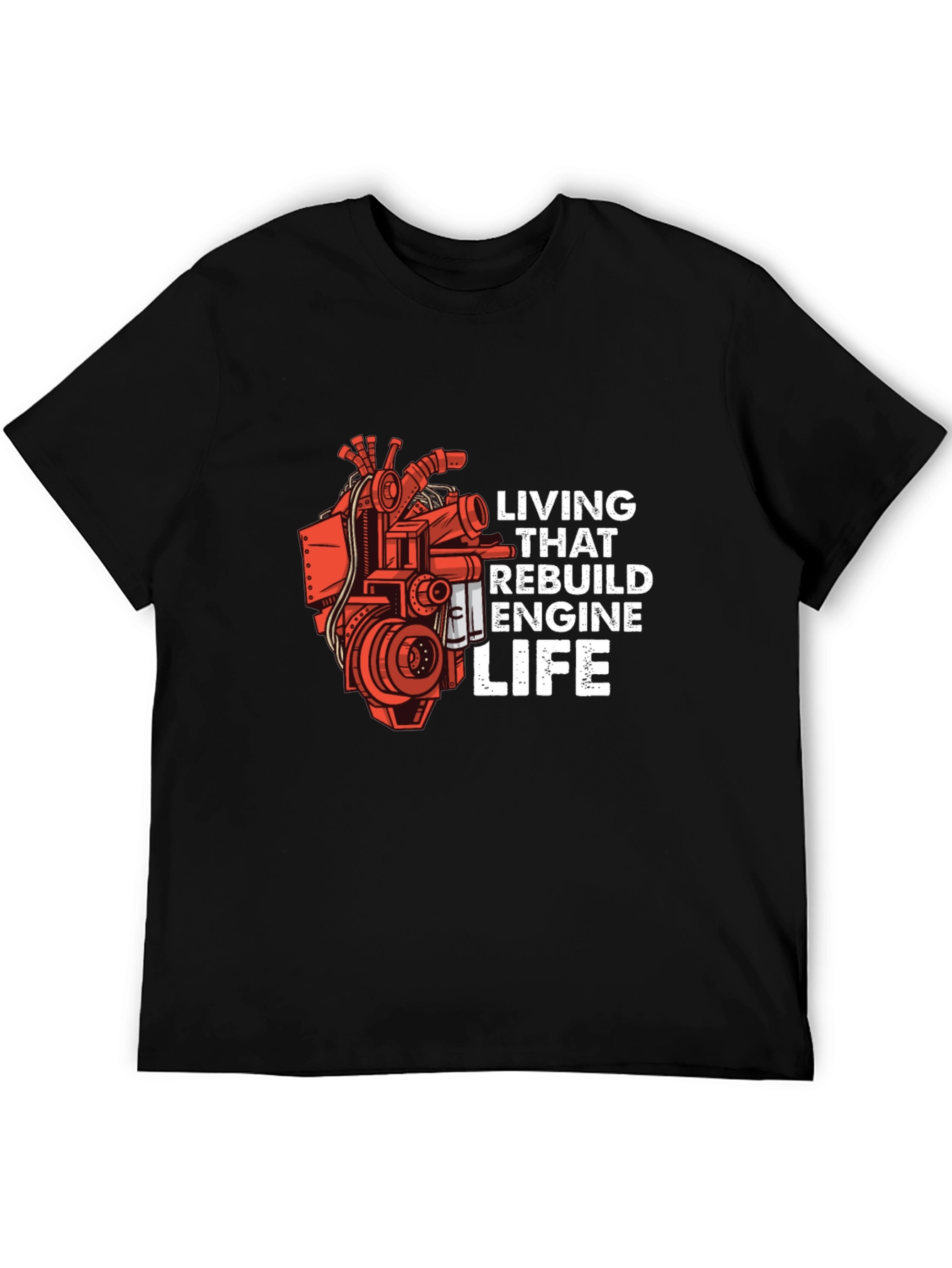 Living That Rebuild Engine Life T-Shirt