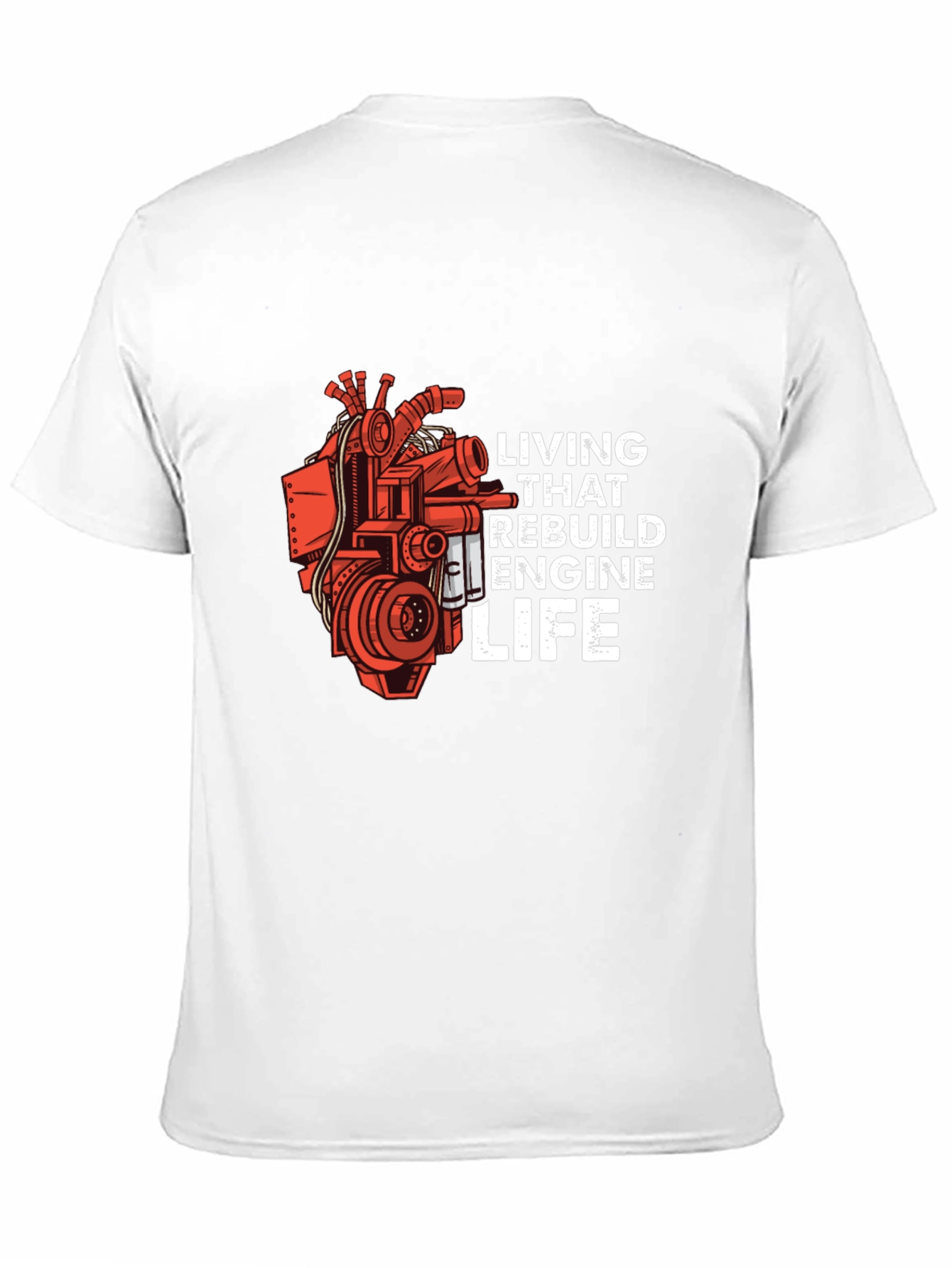 Living That Rebuild Engine Life T-Shirt
