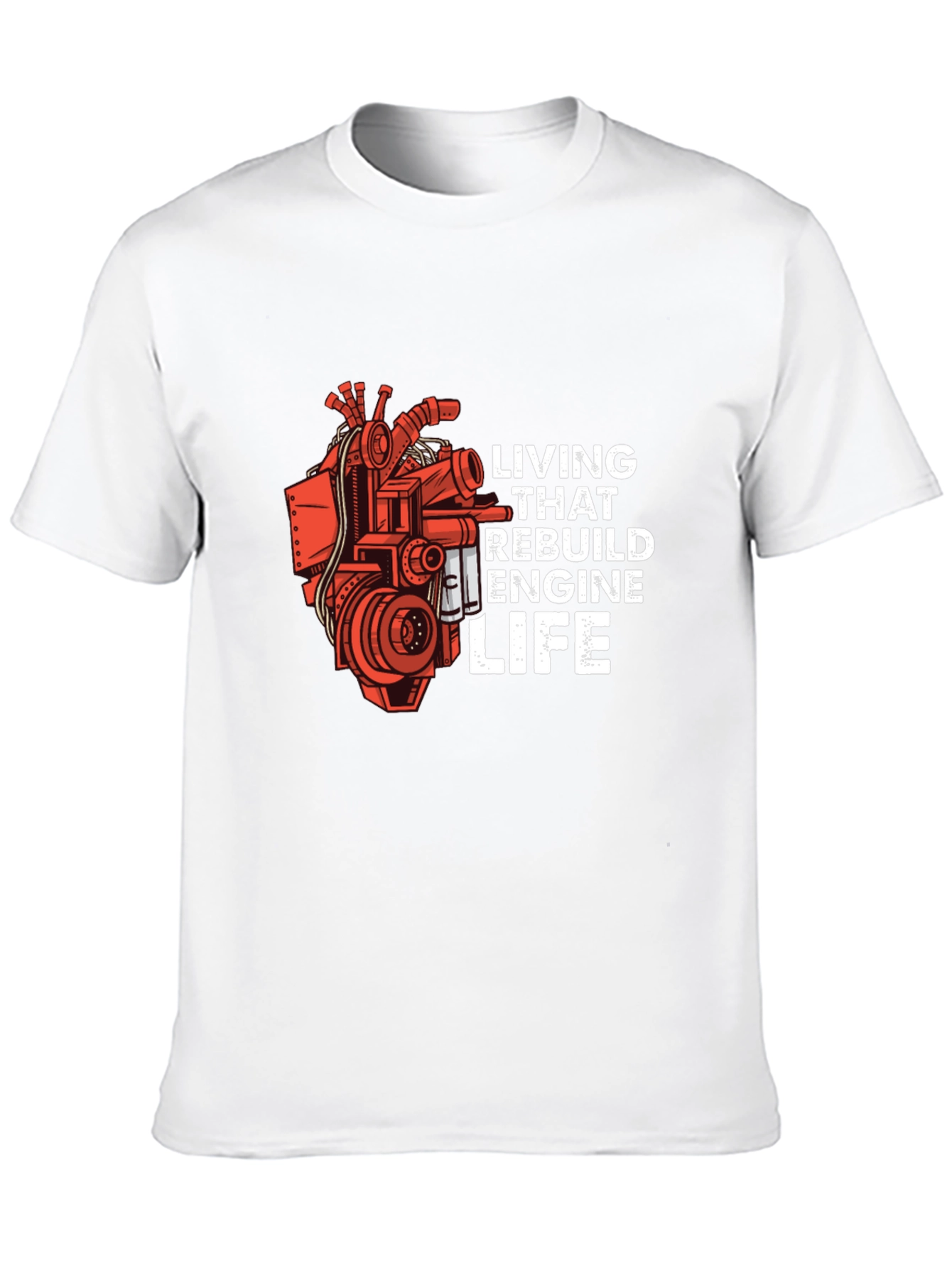 Living That Rebuild Engine Life T-Shirt