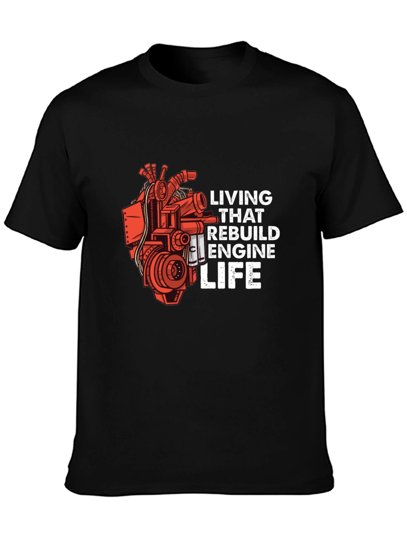 Living That Rebuild Engine Life T-Shirt