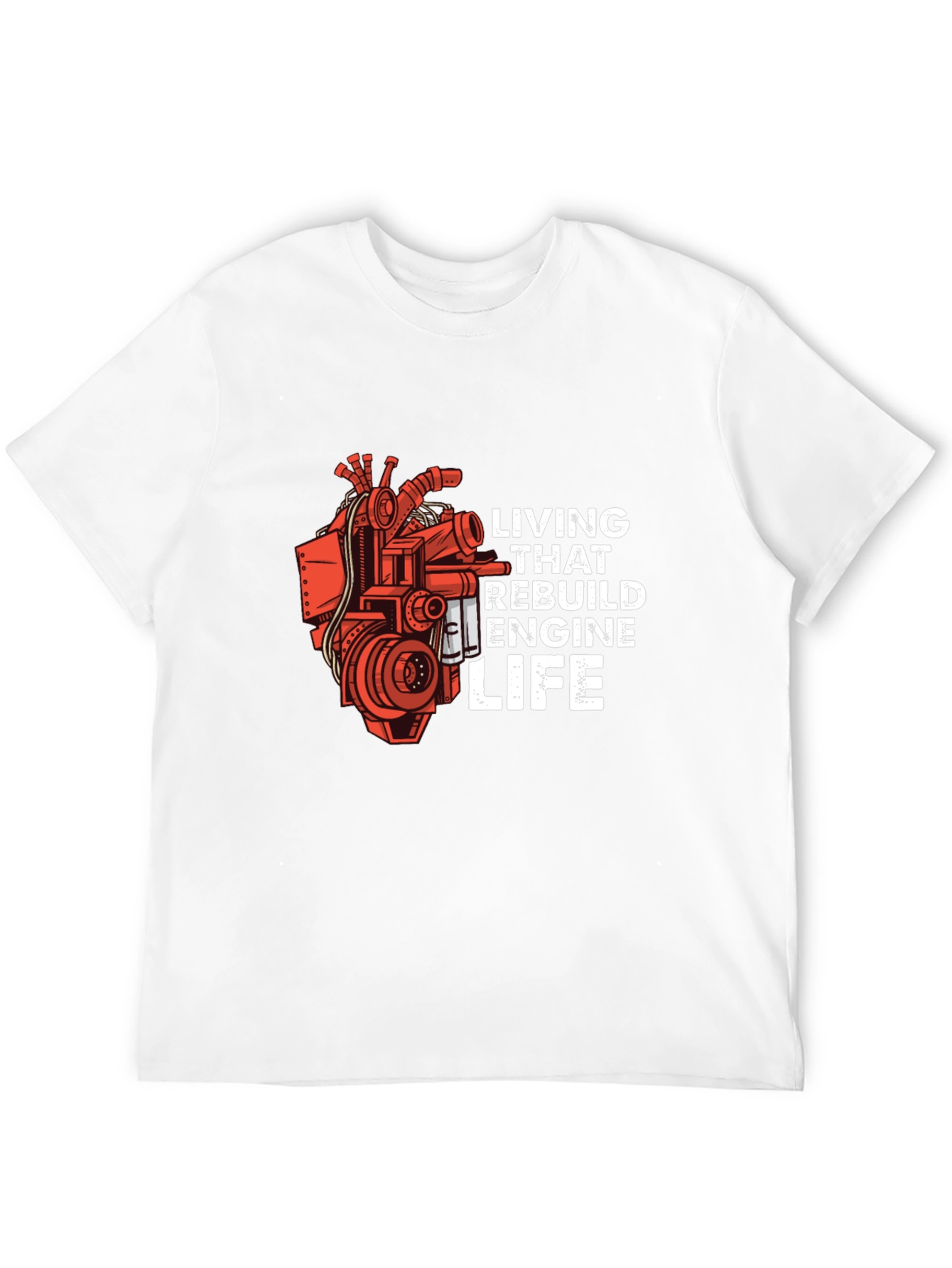 Living That Rebuild Engine Life T-Shirt