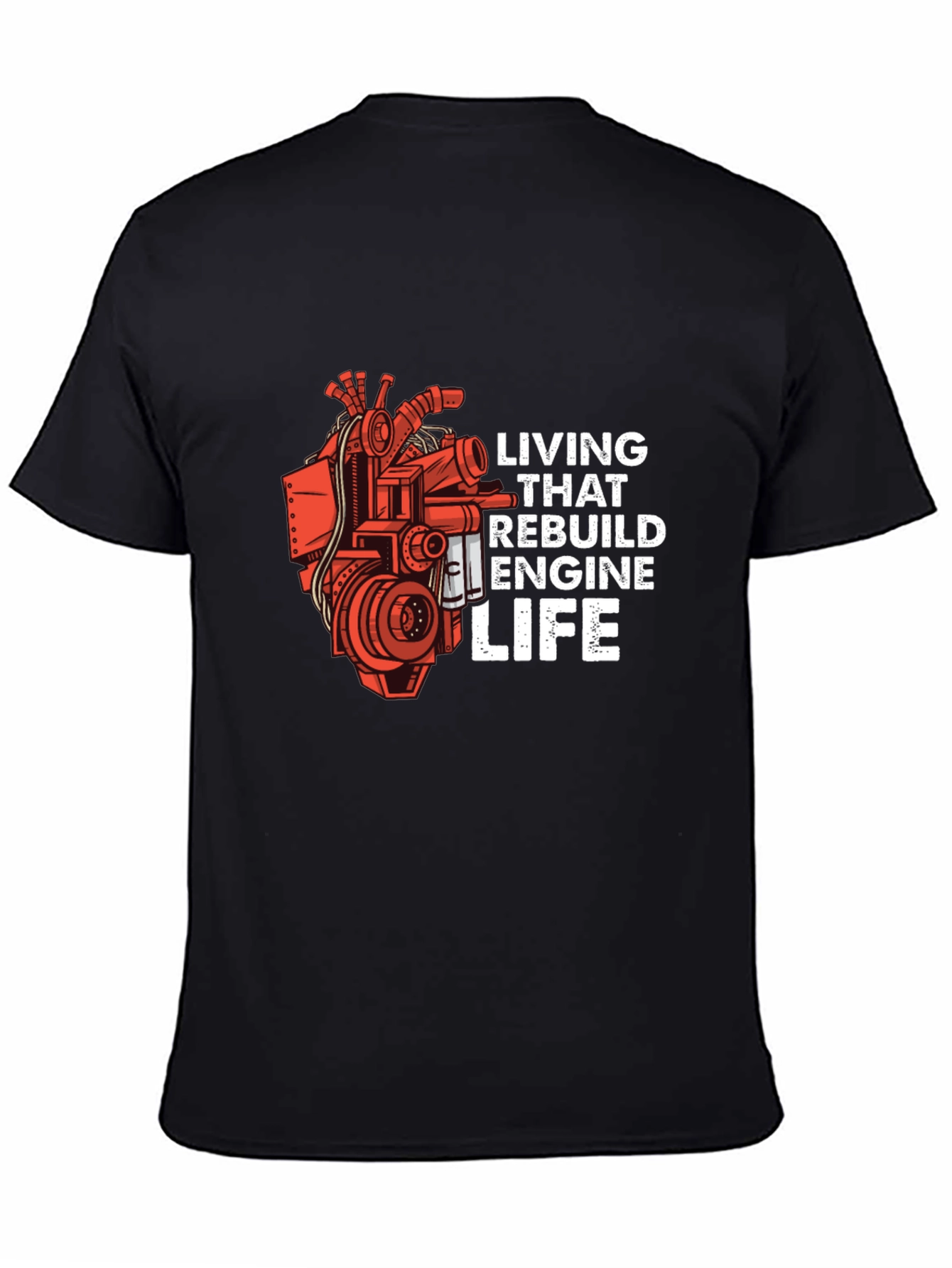 Living That Rebuild Engine Life T-Shirt