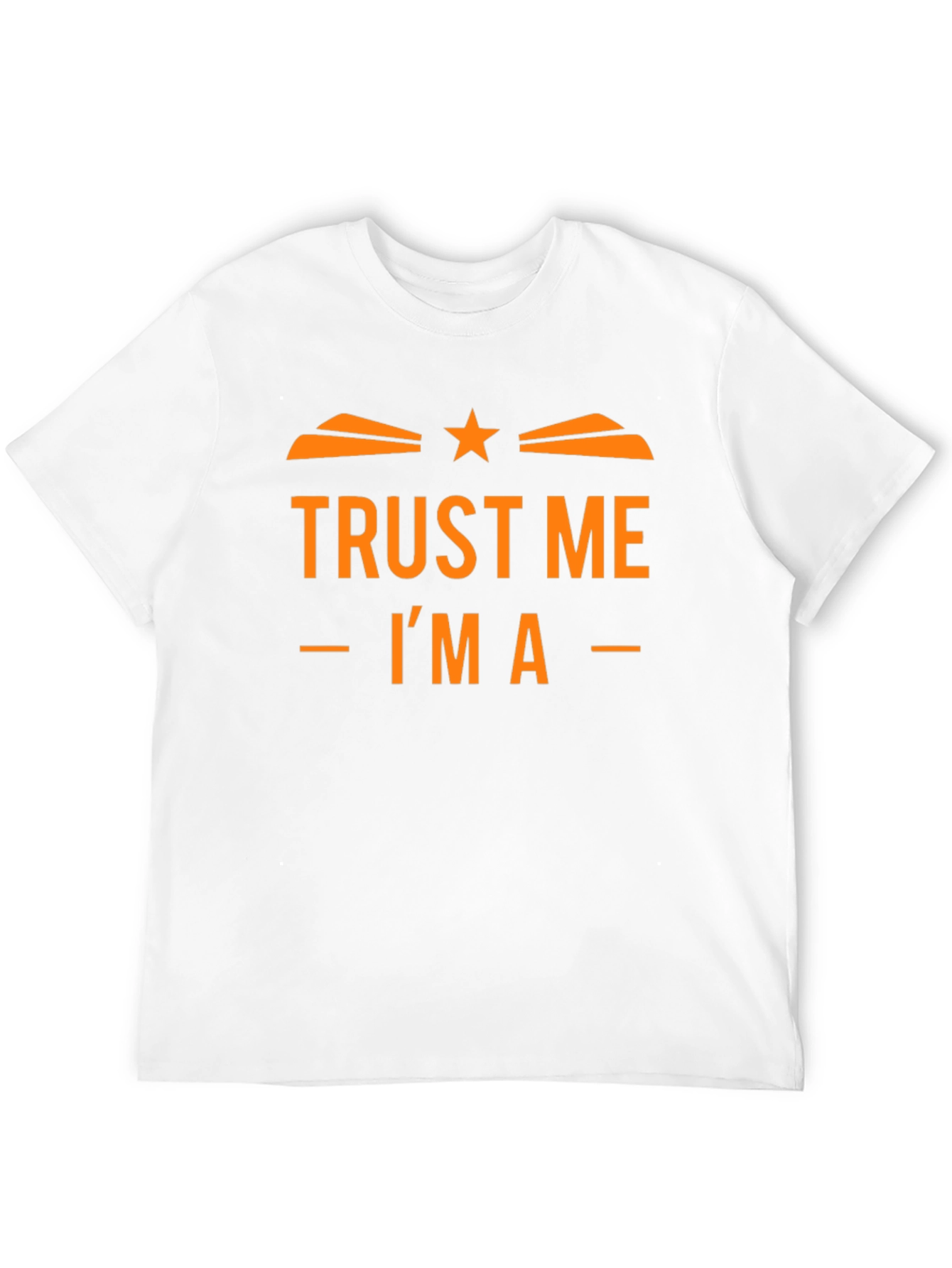 Trust Me Im A T-Shirt Funny Design