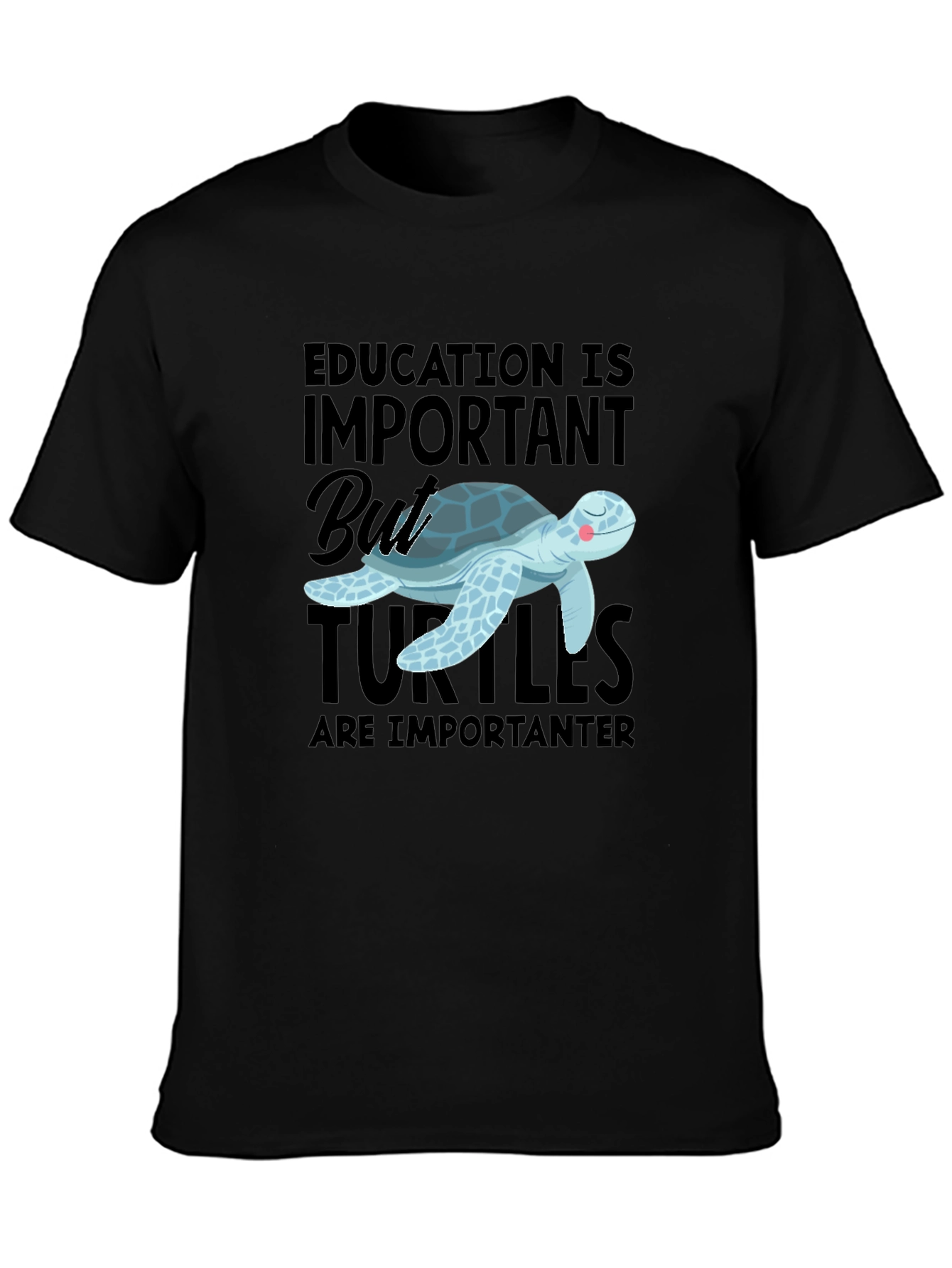 Education Important But Turtles Are Importanter T-Shirt