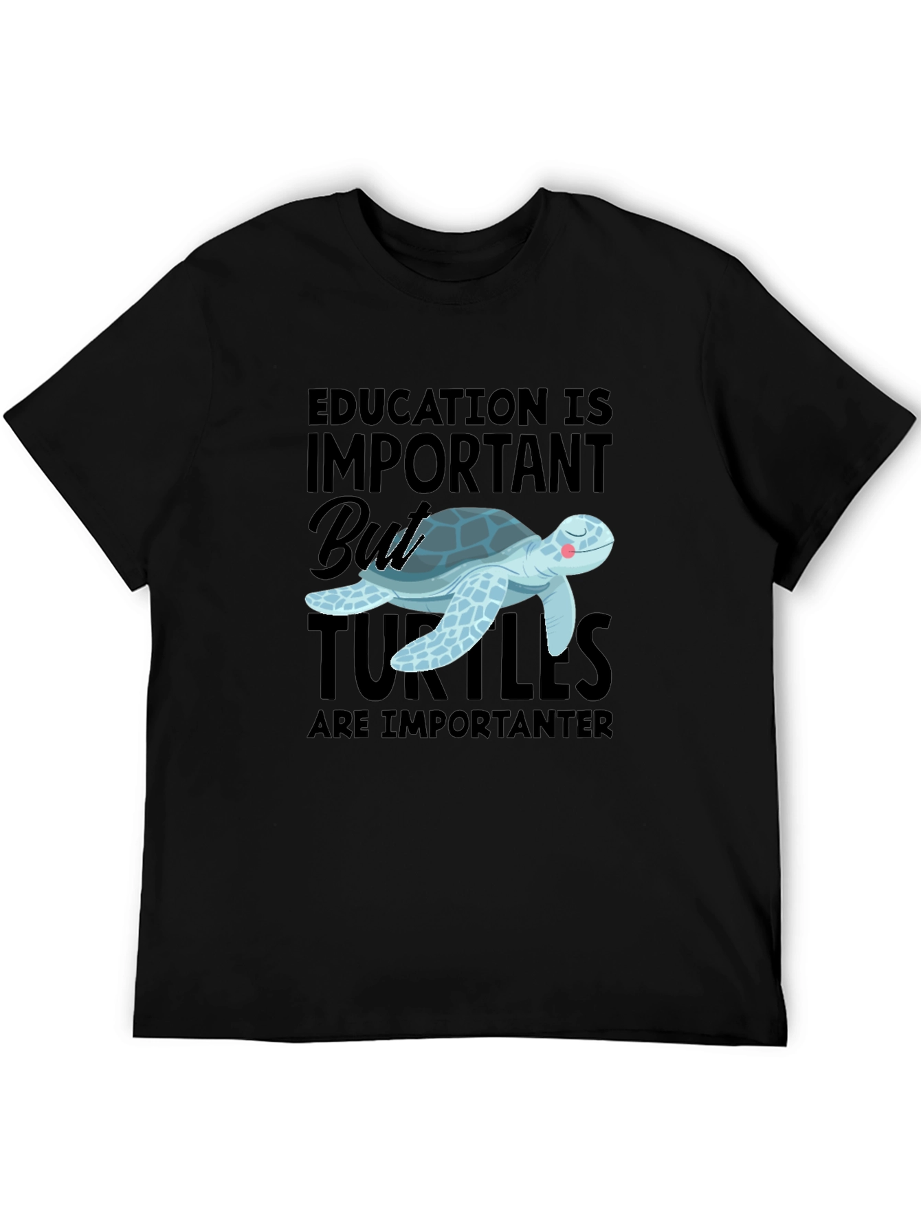 Education Important But Turtles Are Importanter T-Shirt