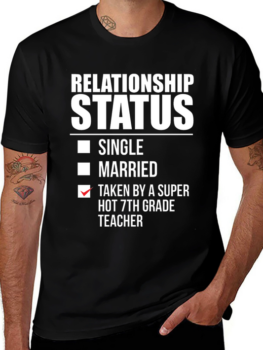 Relationship Status T-Shirt - Super Hot 7th Grade Teacher