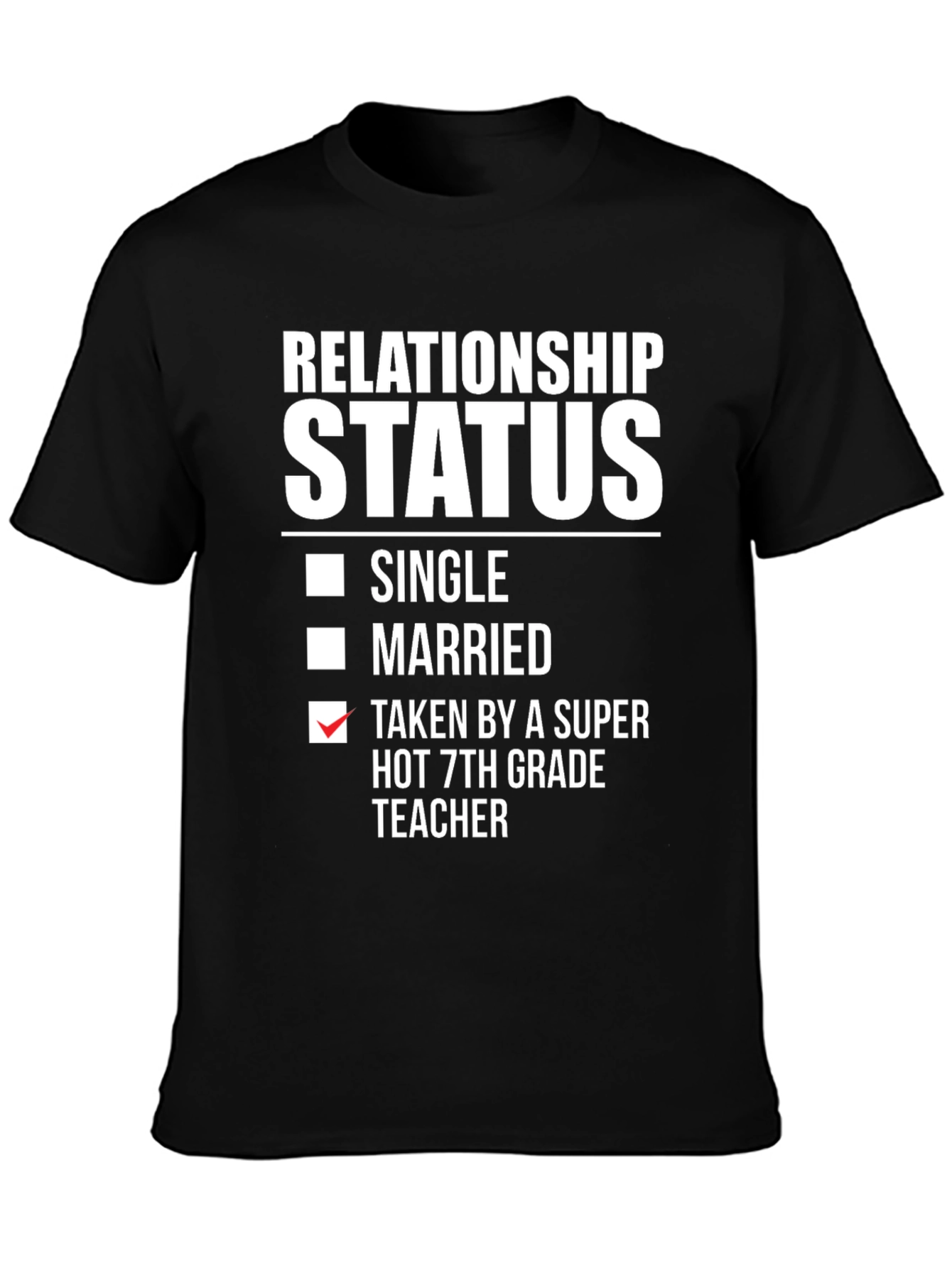 Relationship Status T-Shirt - Super Hot 7th Grade Teacher