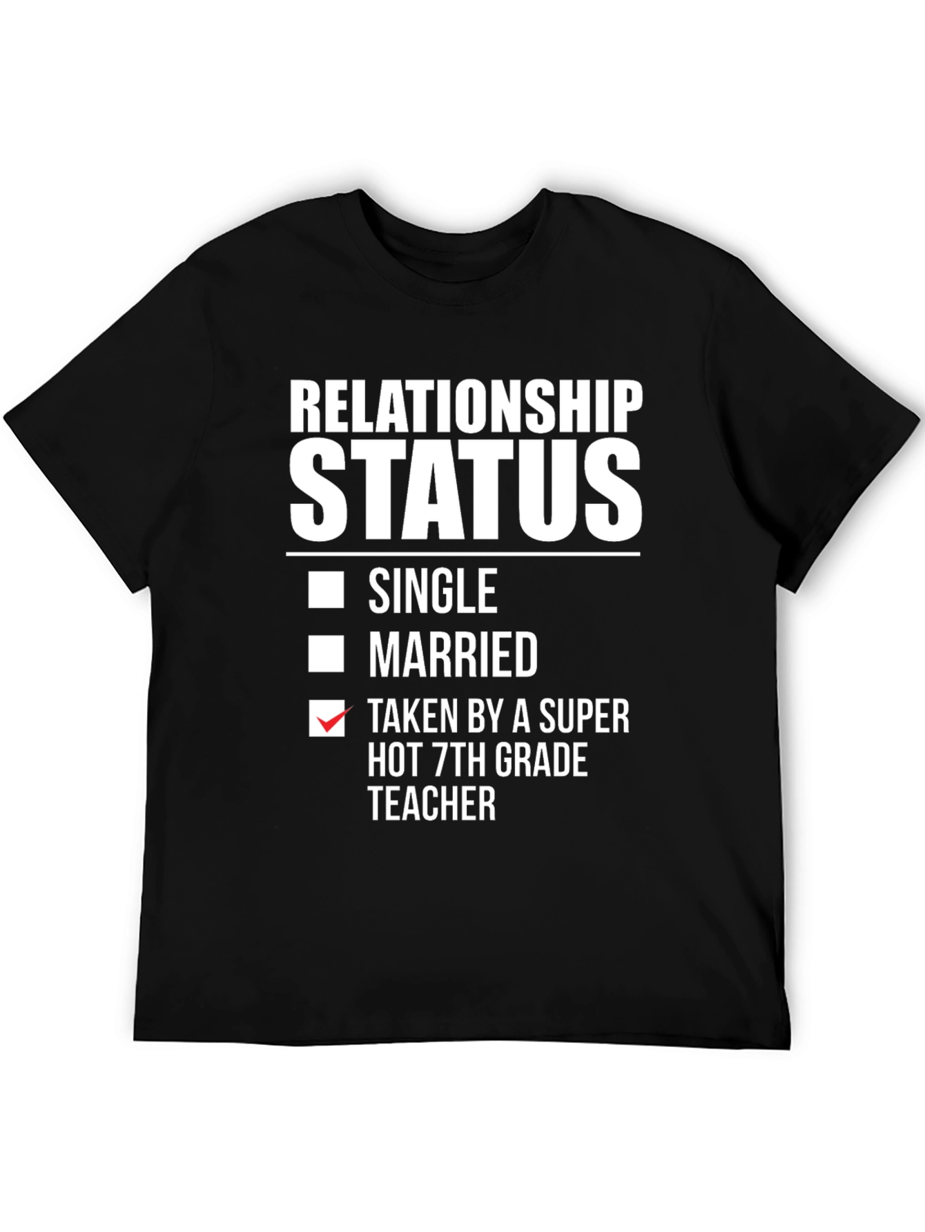 Relationship Status T-Shirt - Super Hot 7th Grade Teacher