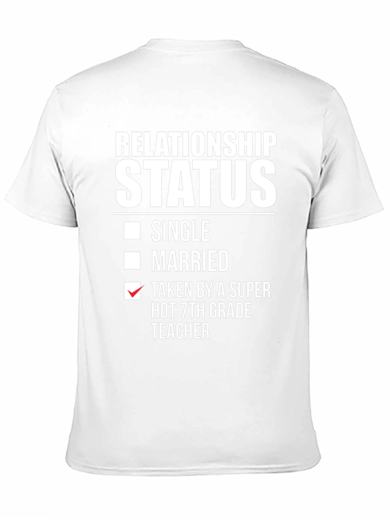 Relationship Status T-Shirt - Super Hot 7th Grade Teacher