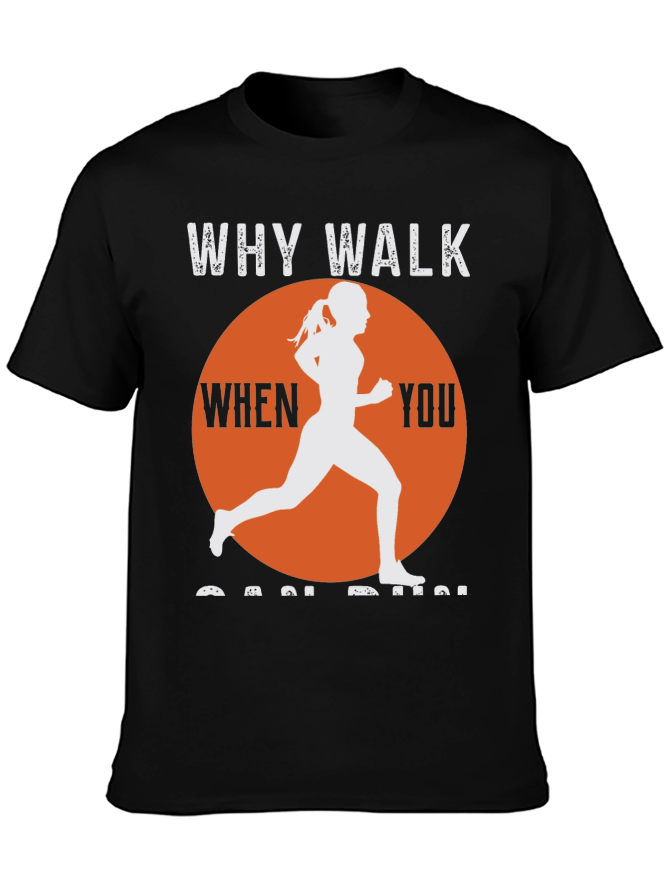 Why Walk When You Can Run T-Shirt