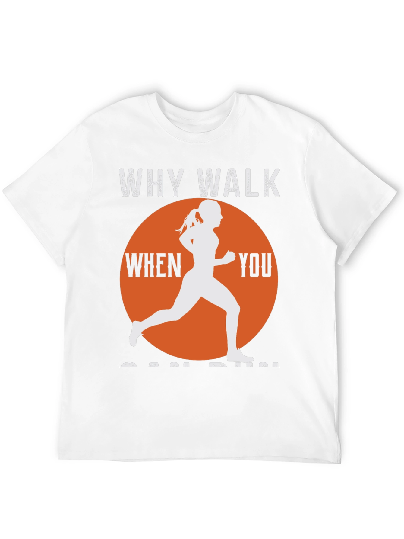 Why Walk When You Can Run T-Shirt