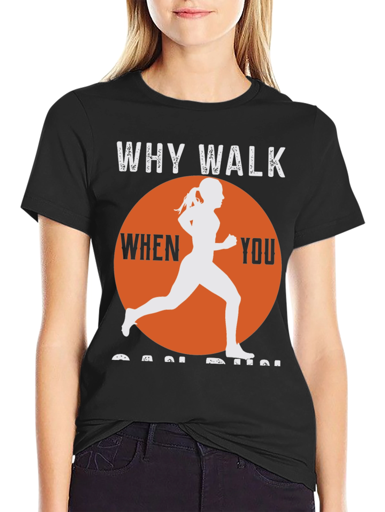Why Walk When You Can Run T-Shirt