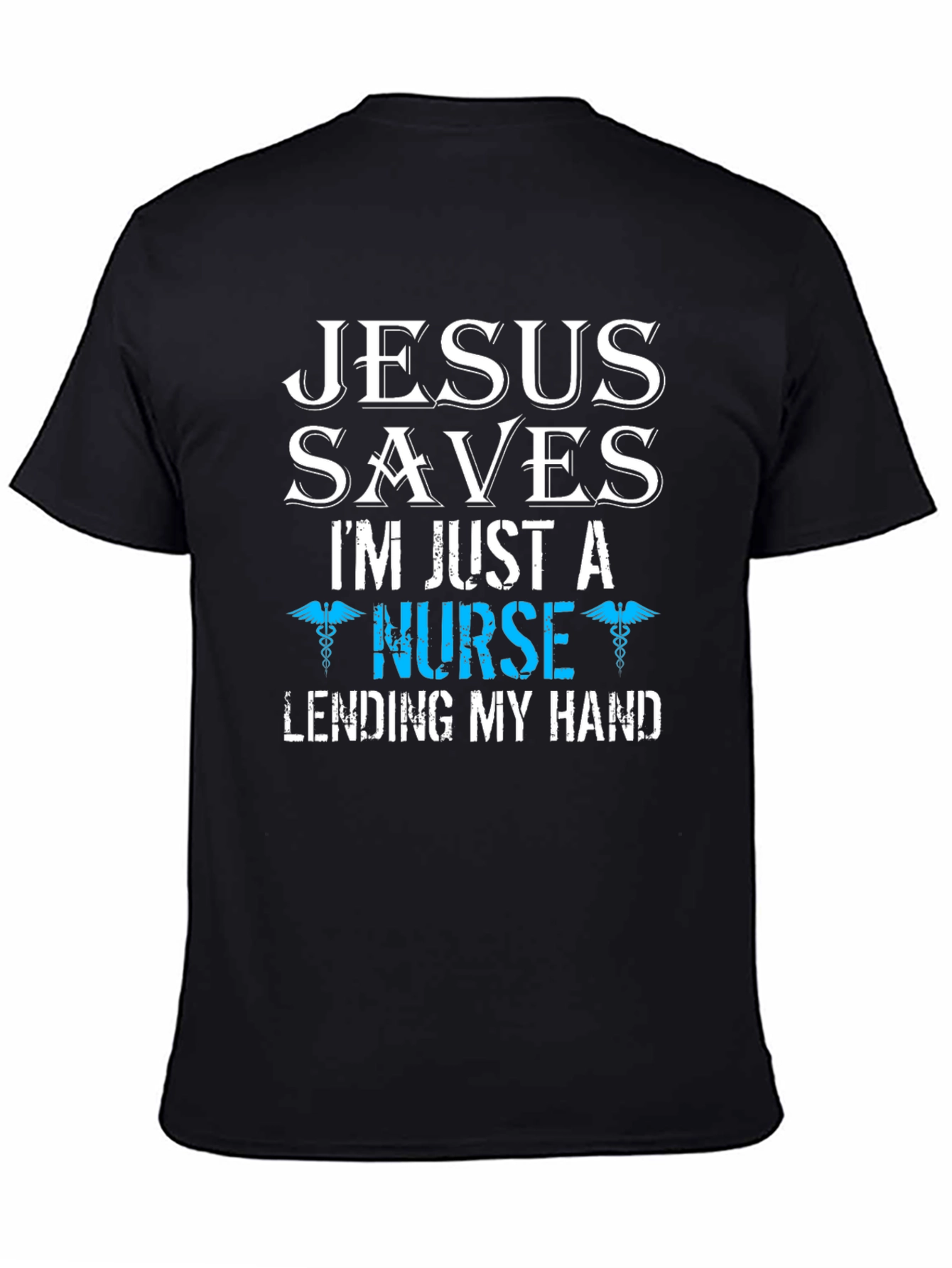 Jesus Saves Im Just a Nurse T-Shirt