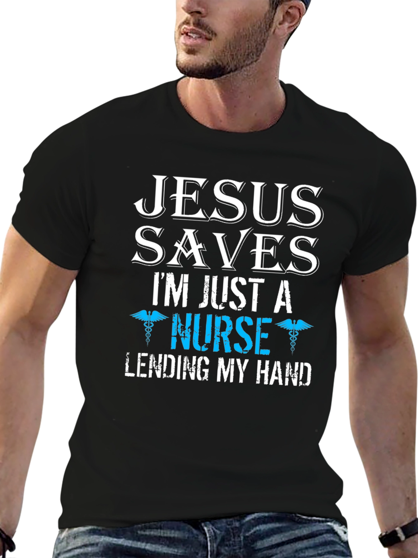 Jesus Saves Im Just a Nurse T-Shirt
