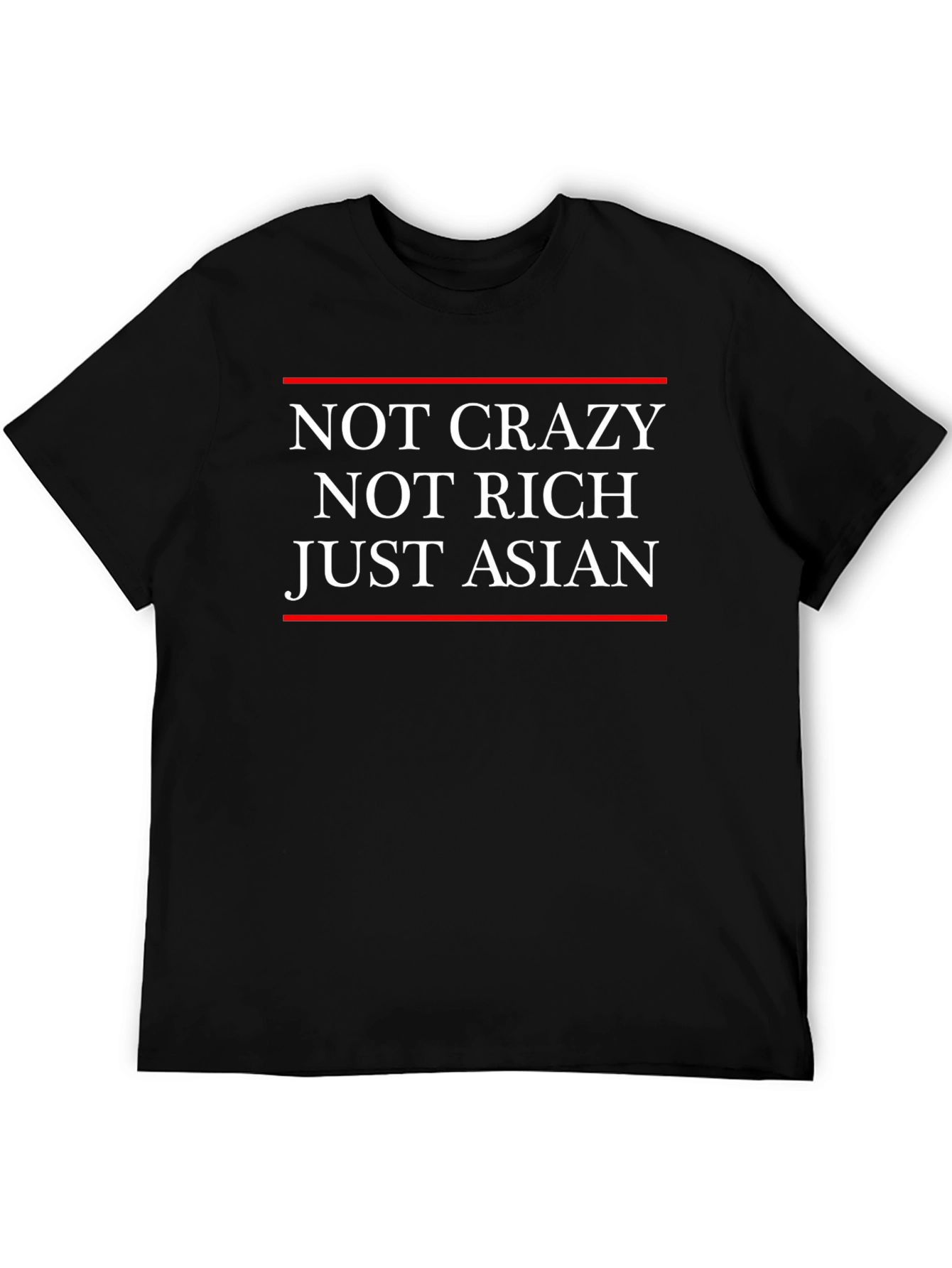 Not Crazy Not Rich Just Asian Graphic Tee