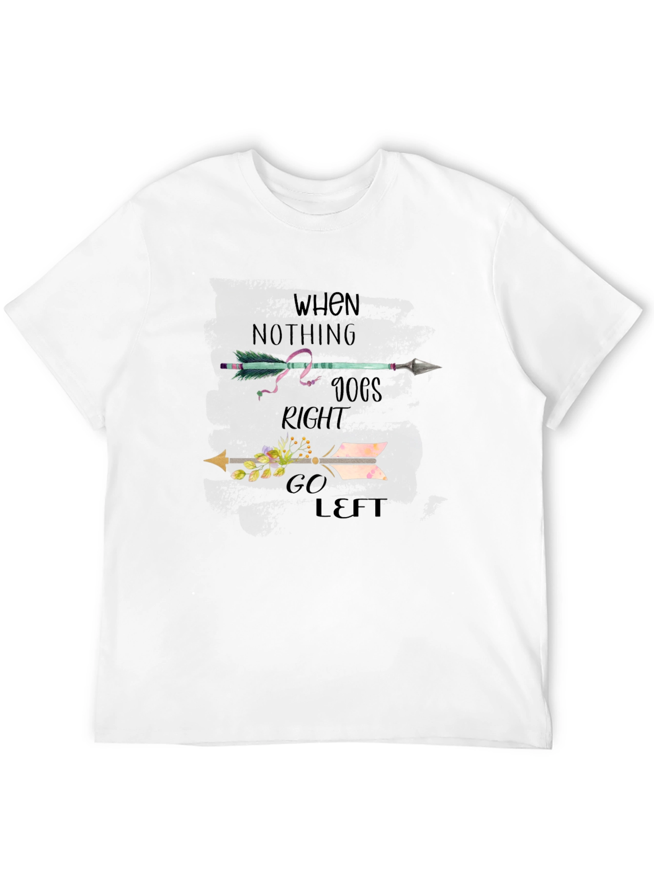 When Nothing Goes Right Go Left T-Shirt