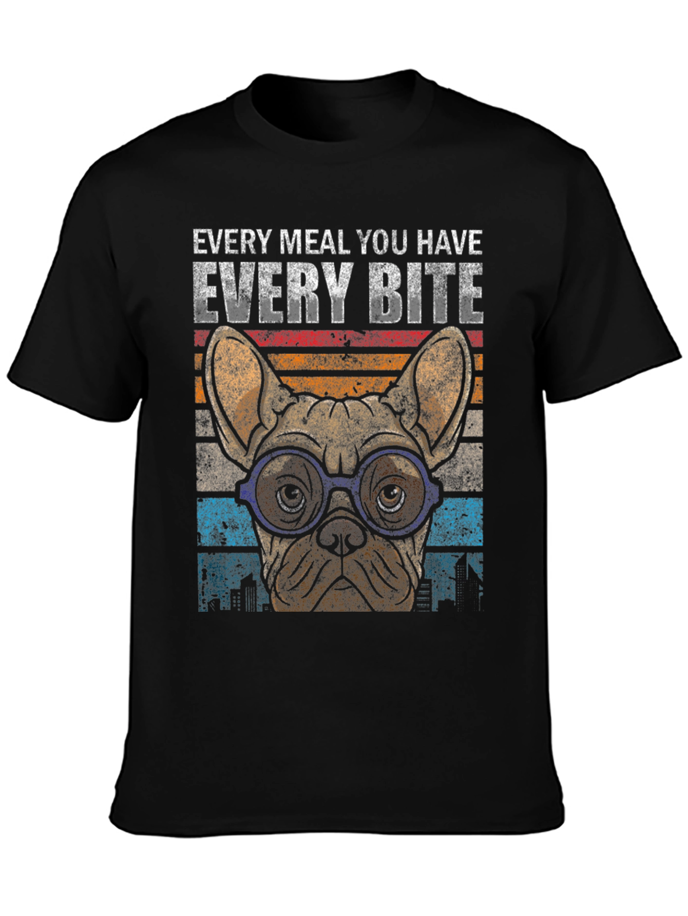Every Meal You Have Dog T-Shirt
