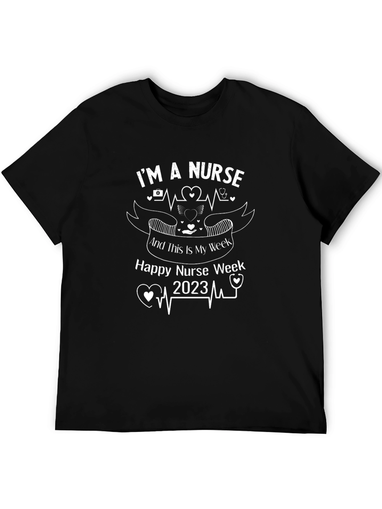 Im a Nurse Happy Nurse Week 2023 Black T-Shirt