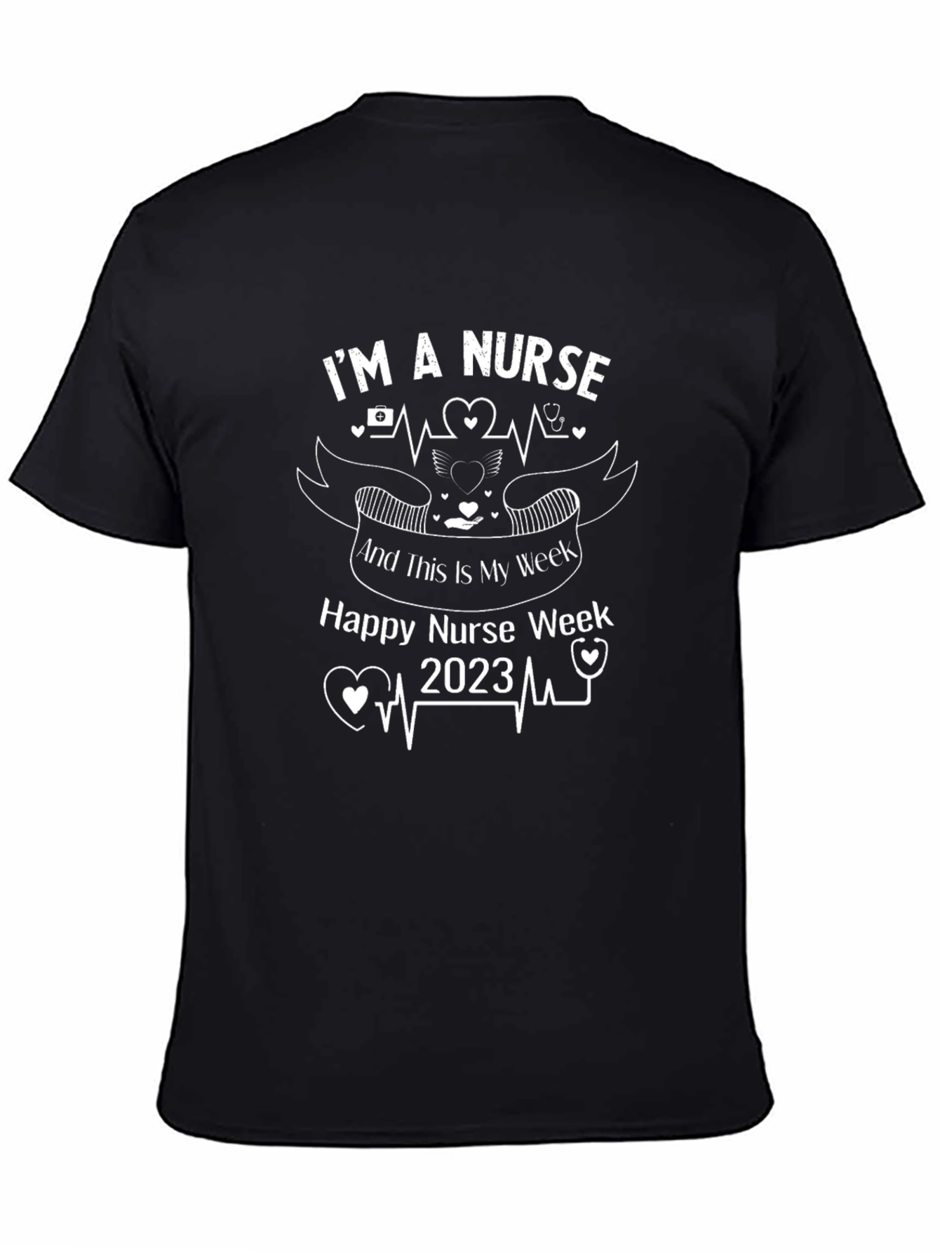Im a Nurse Happy Nurse Week 2023 Black T-Shirt