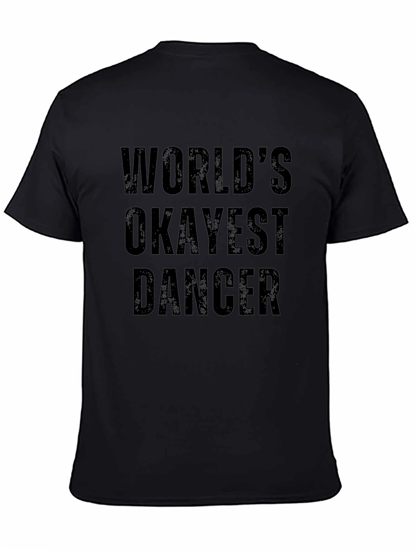 Worlds Okayest Dancer - Black T-Shirt