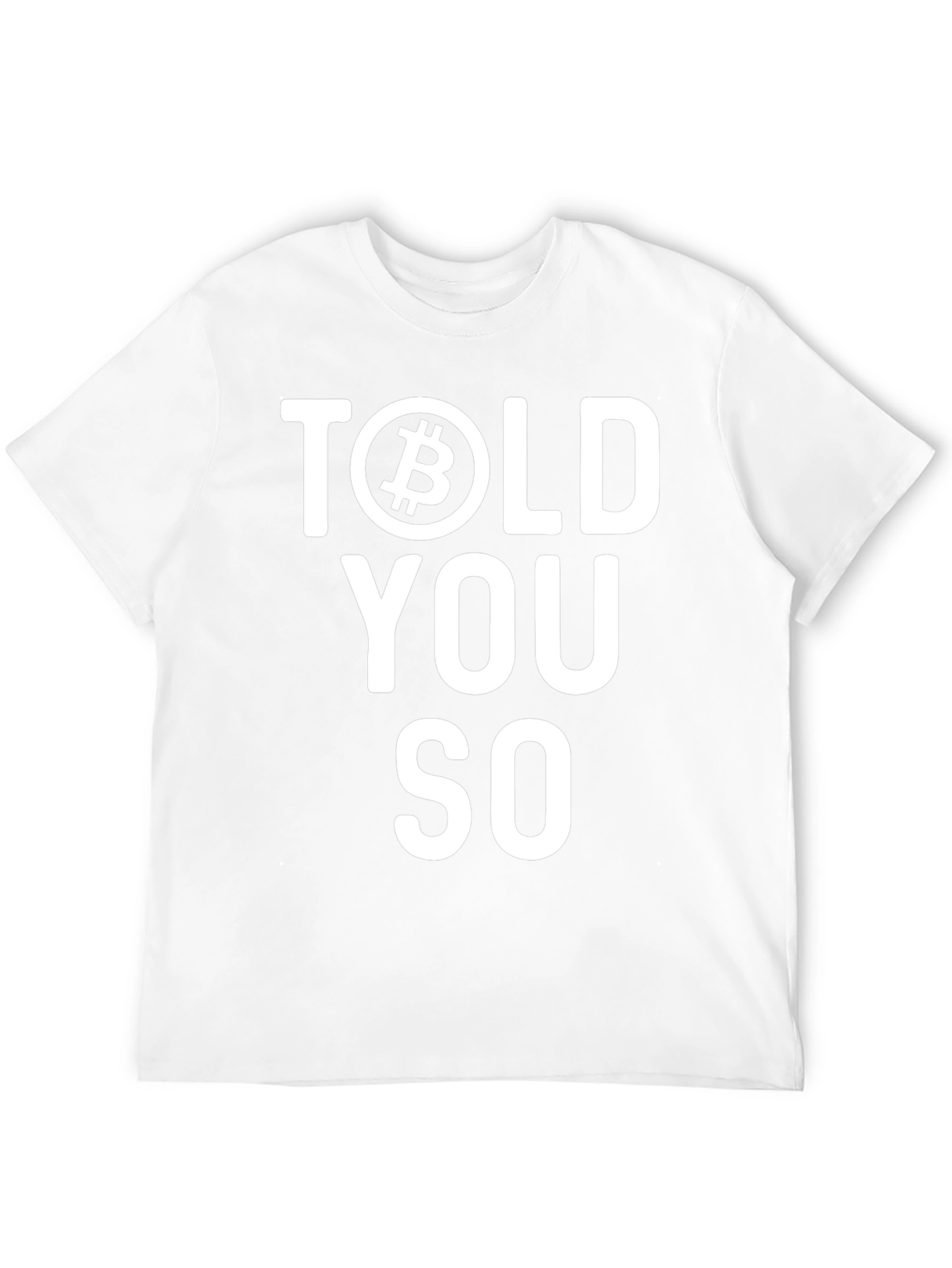 Bitcoin Told You So Graphic Tee