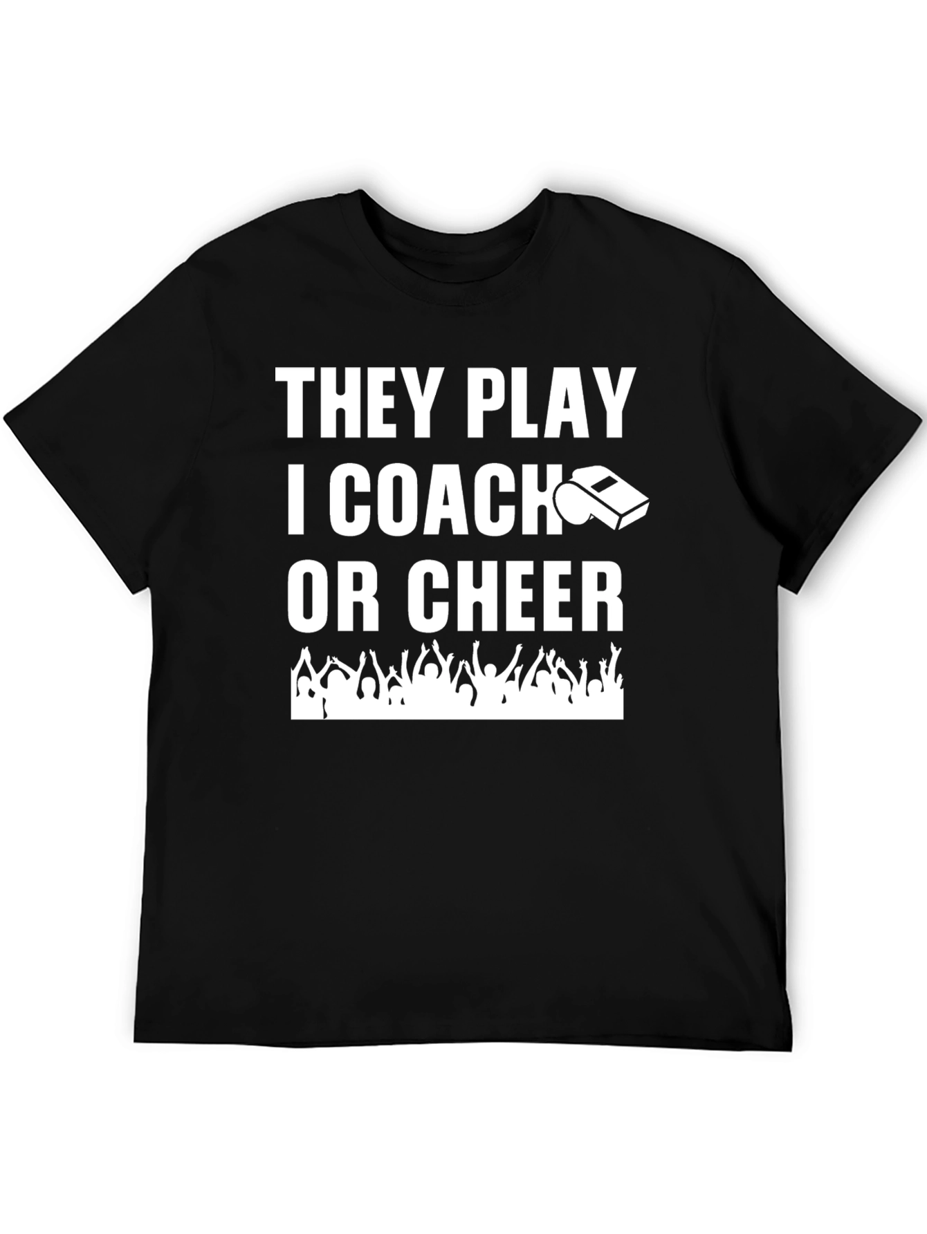 They Play I Coach Funny Graphic T-Shirt