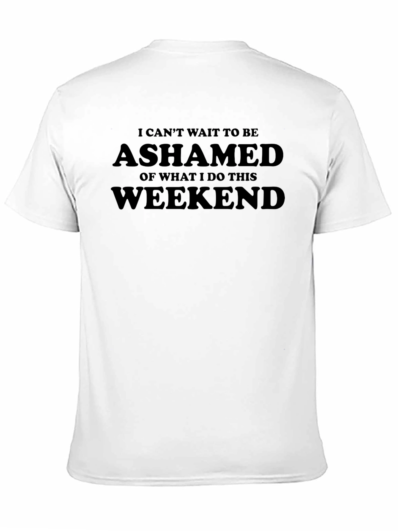 Ashamed Weekend T-Shirt - Funny Graphic Tee