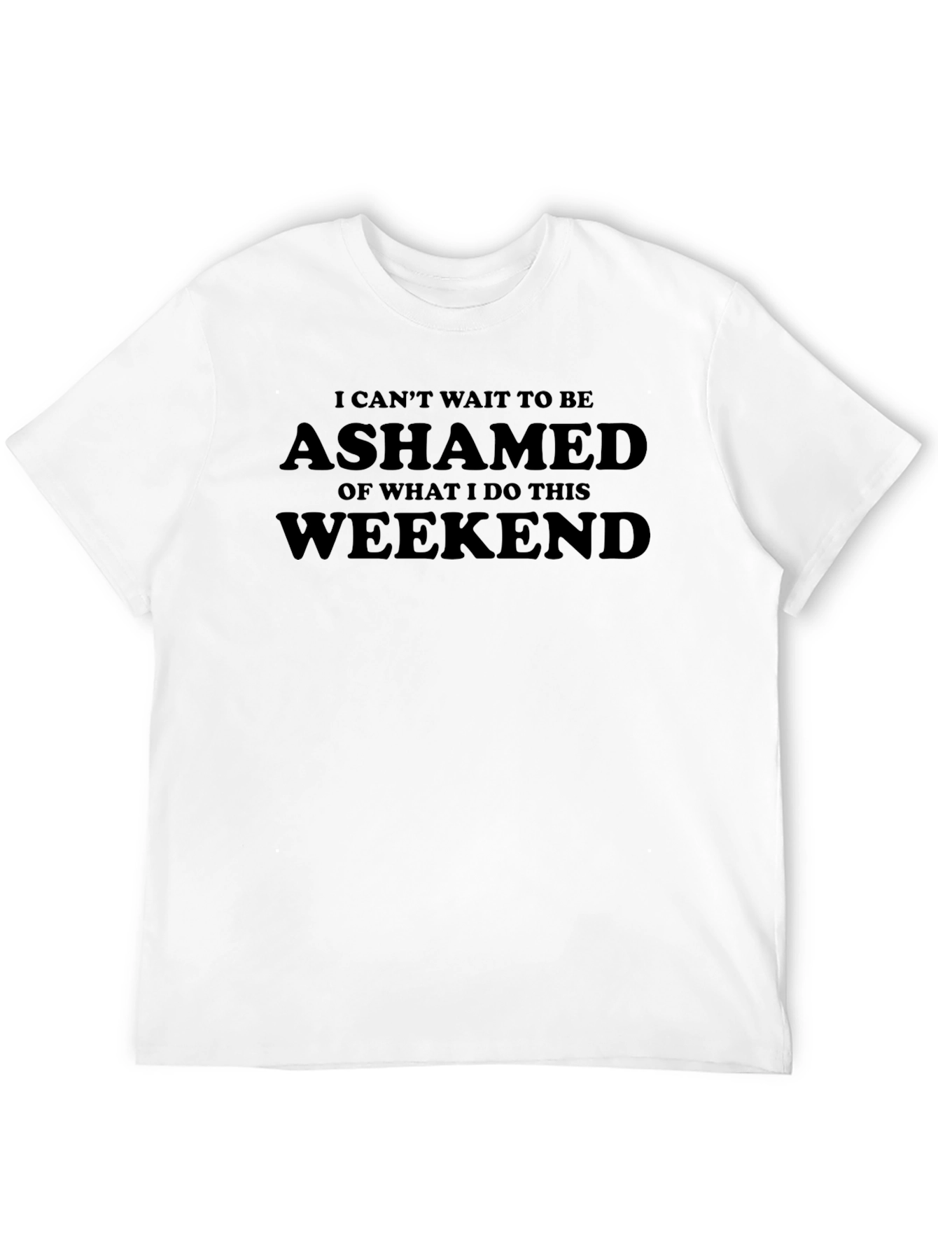 Ashamed Weekend T-Shirt - Funny Graphic Tee
