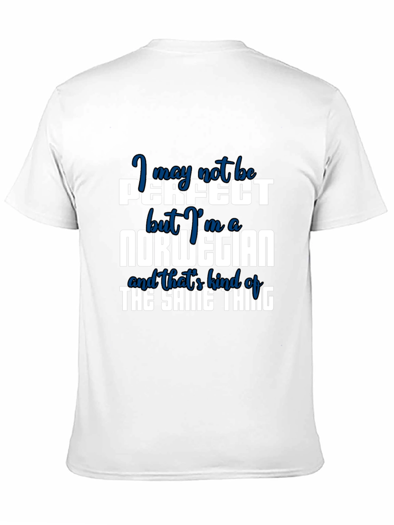 Norwegian Pride T-Shirt: I May Not Be Perfect