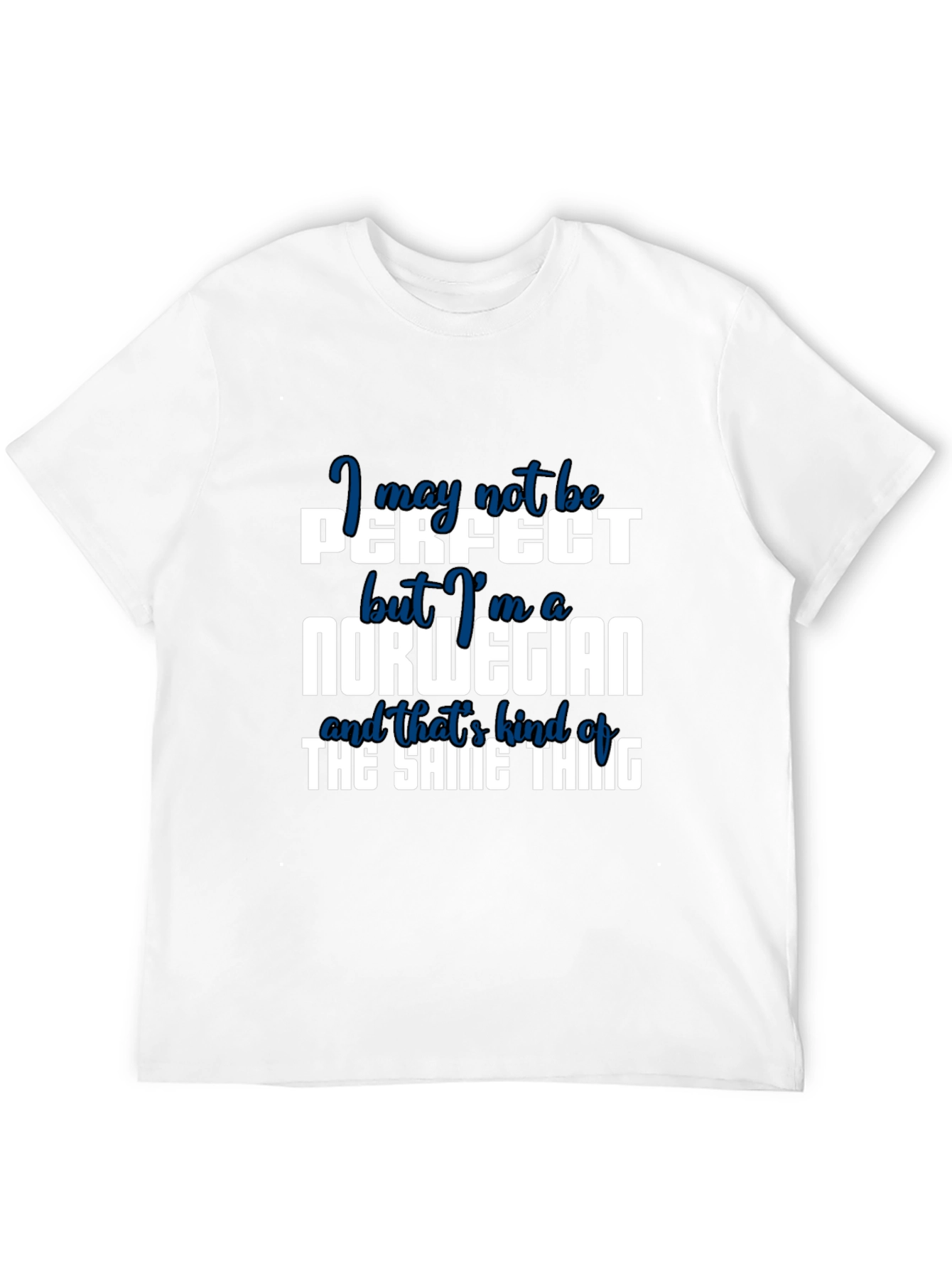 Norwegian Pride T-Shirt: I May Not Be Perfect