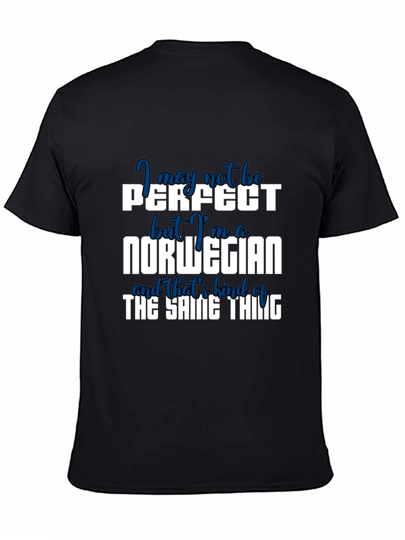 Norwegian Pride T-Shirt: I May Not Be Perfect