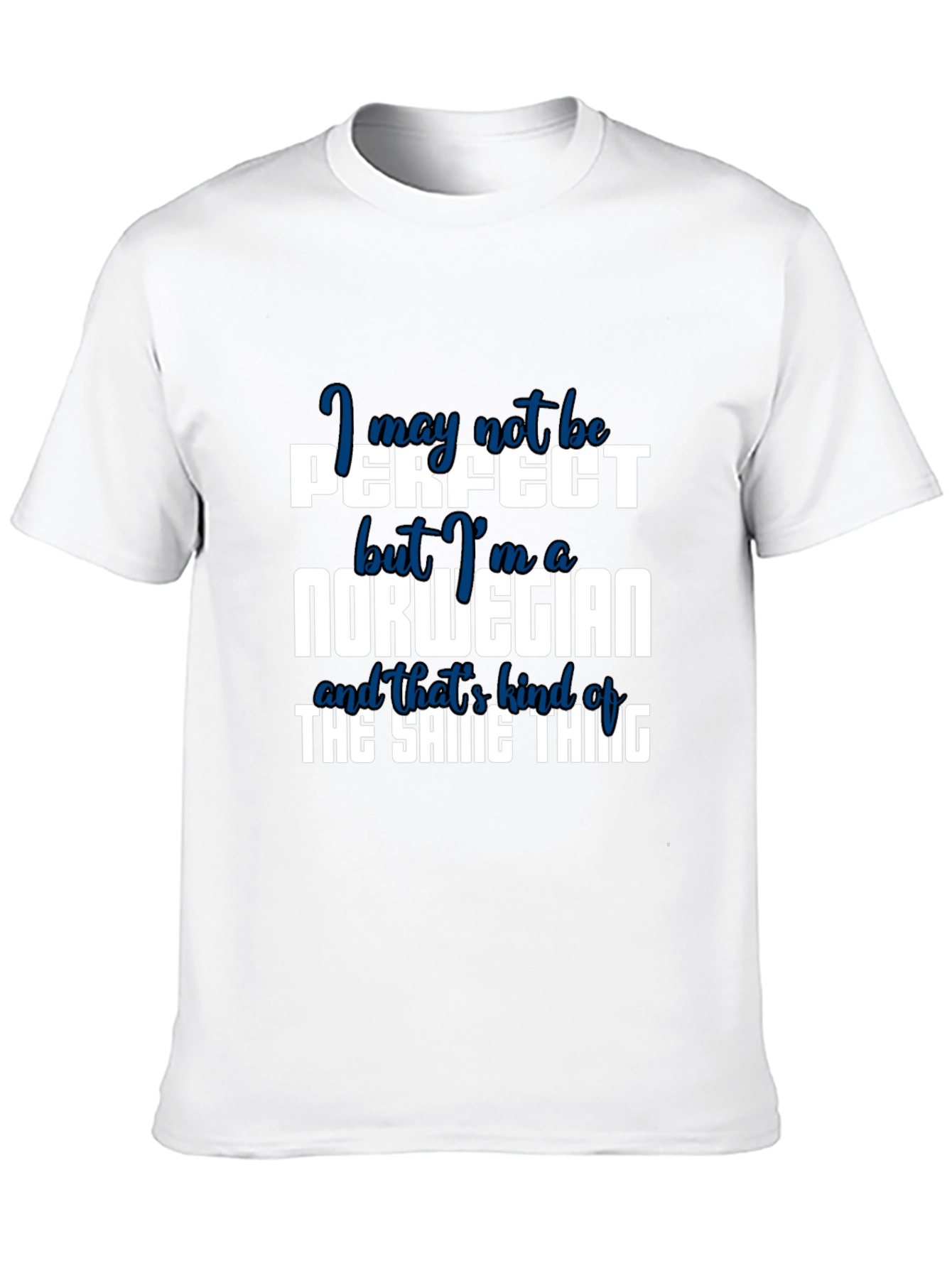Norwegian Pride T-Shirt: I May Not Be Perfect