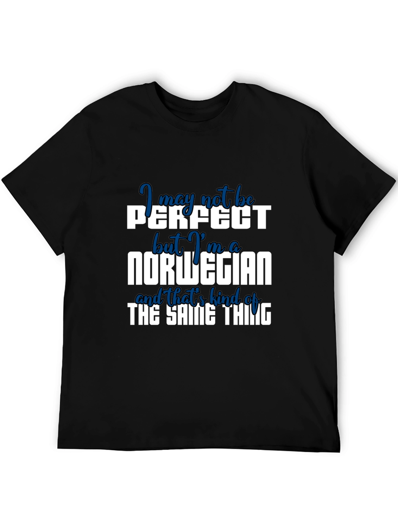 Norwegian Pride T-Shirt: I May Not Be Perfect