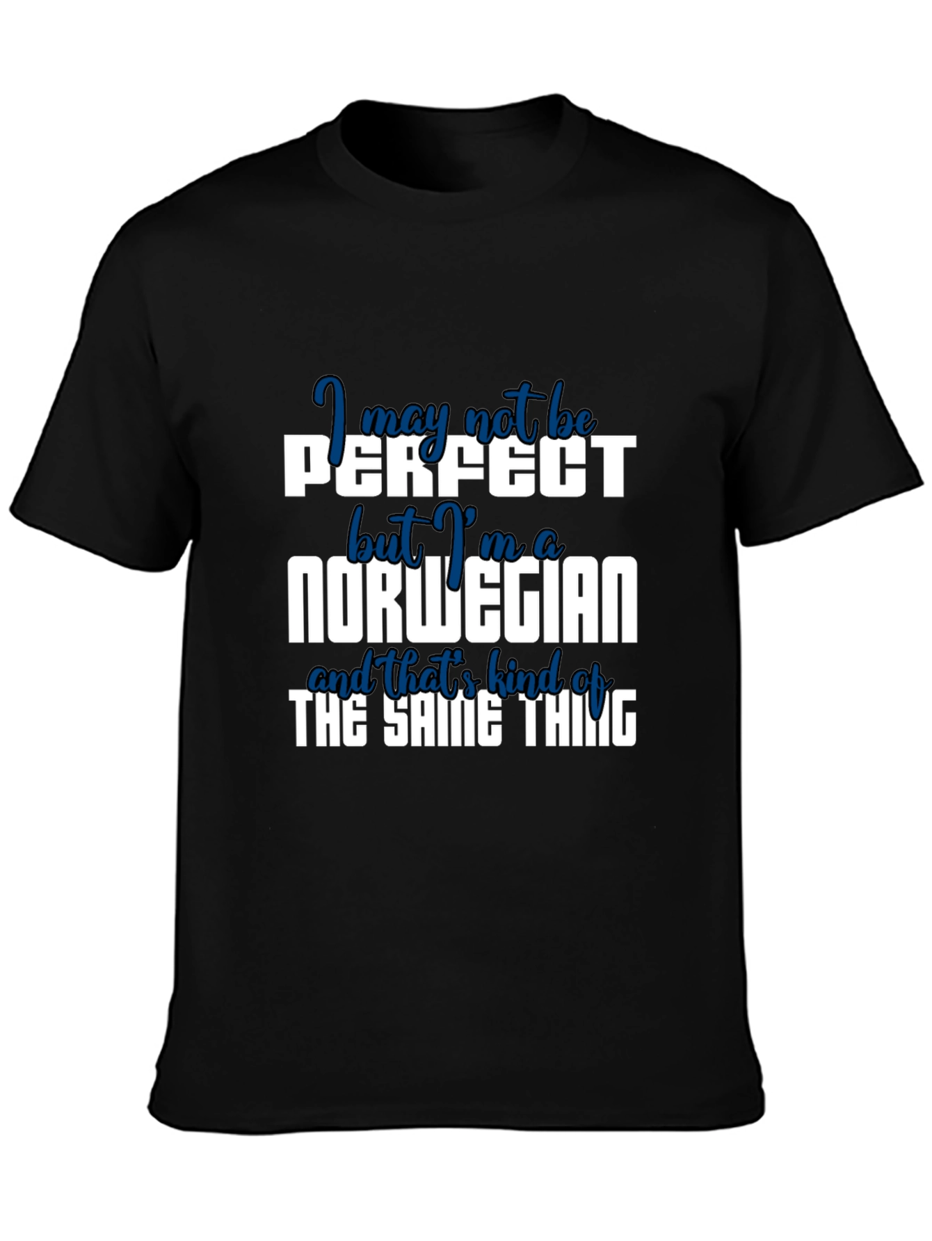 Norwegian Pride T-Shirt: I May Not Be Perfect