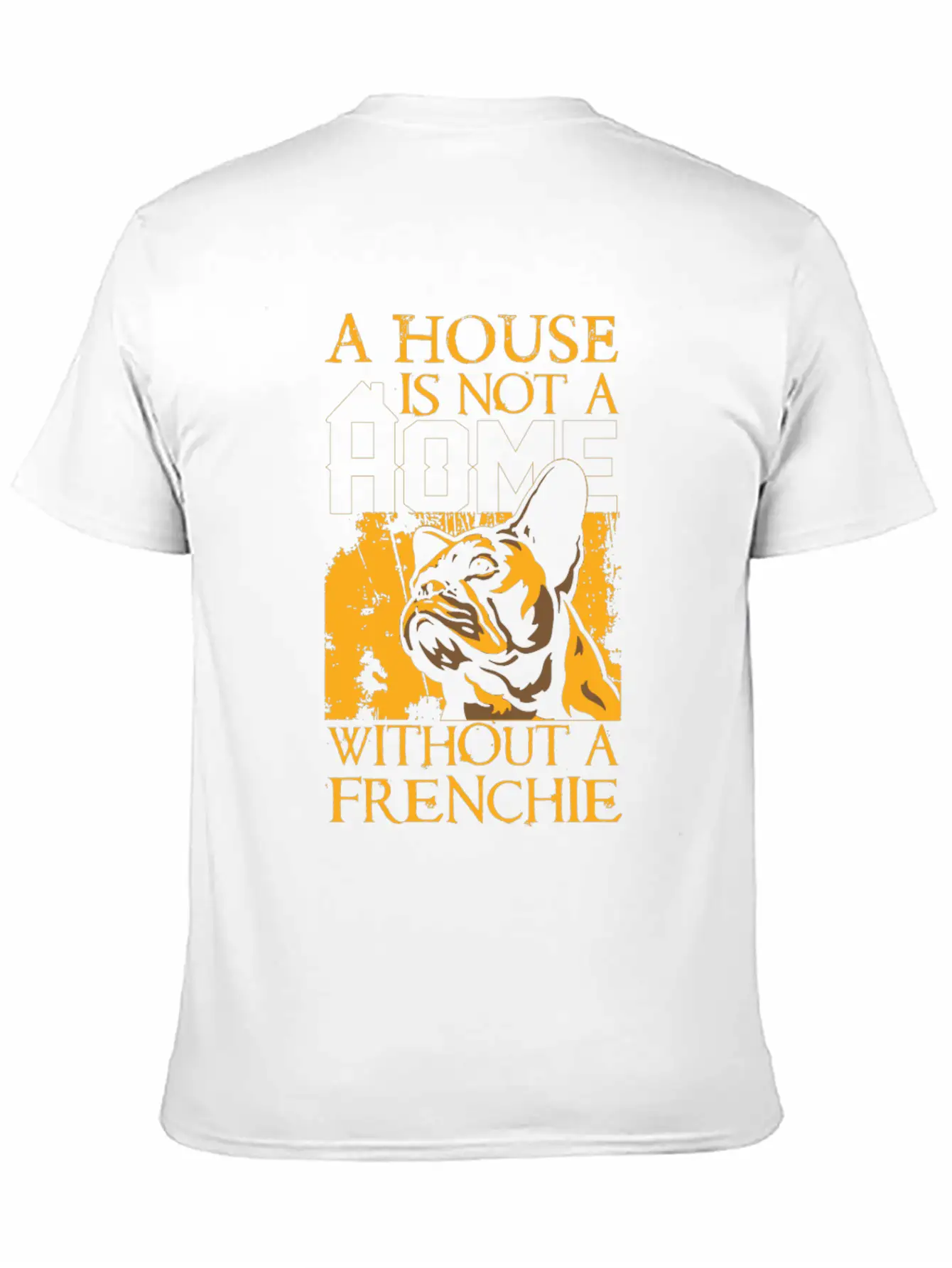 A House Is Not A Home Without A Frenchie Unisex Casual T-Shirt – Clean Design For Daily Comfort