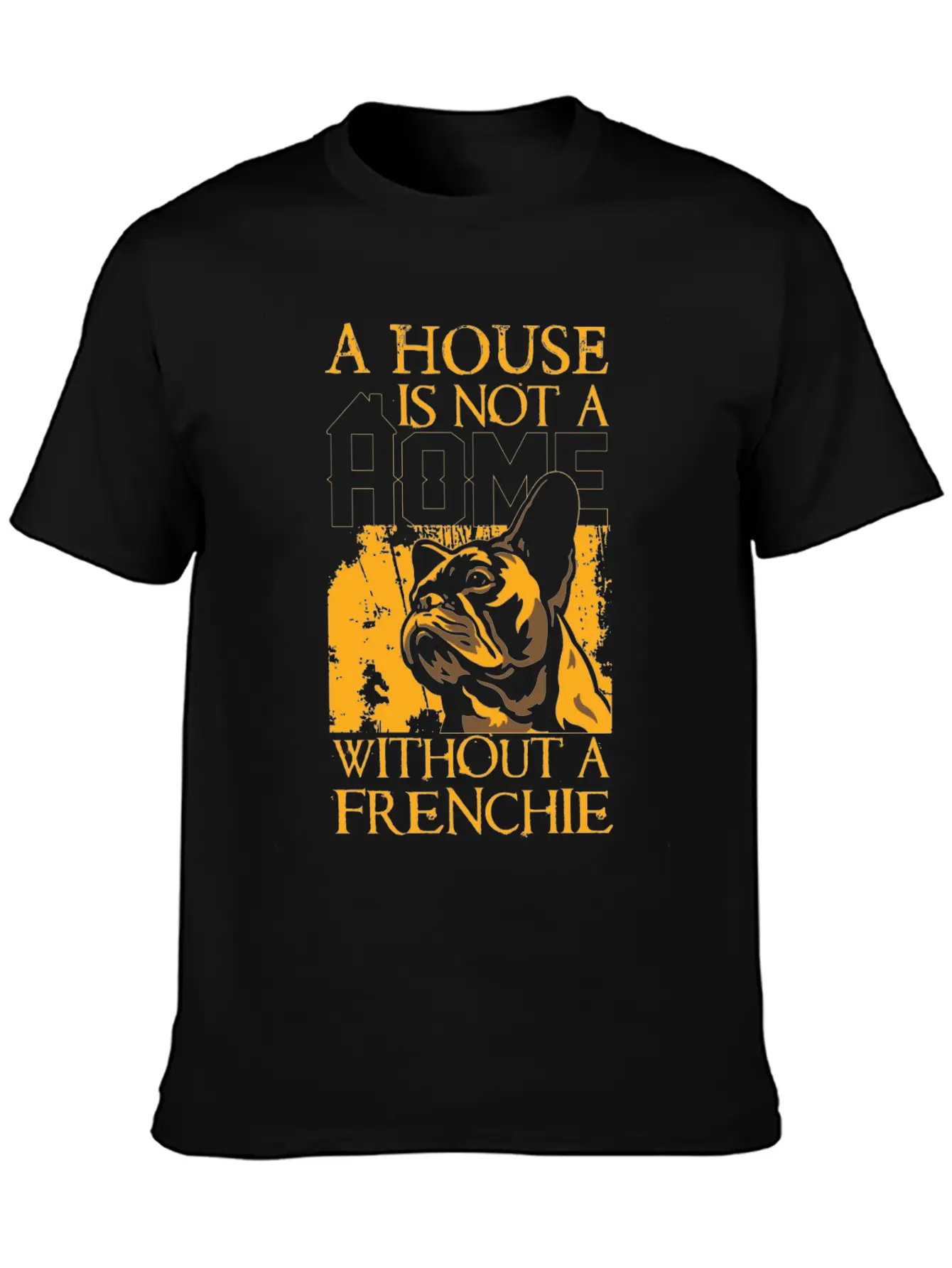 A House Is Not A Home Without A Frenchie Unisex Casual T-Shirt – Clean Design For Daily Comfort